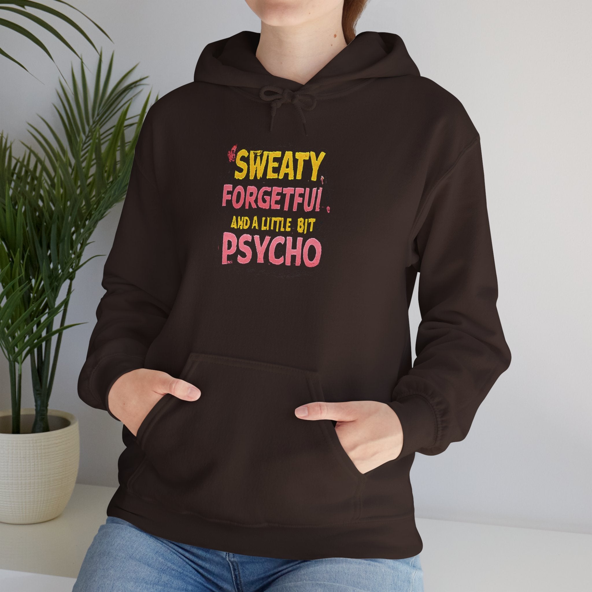 Hoodie — "Sweaty, Forgetful & a Little Bit Psycho" Funny Graphic Pullover