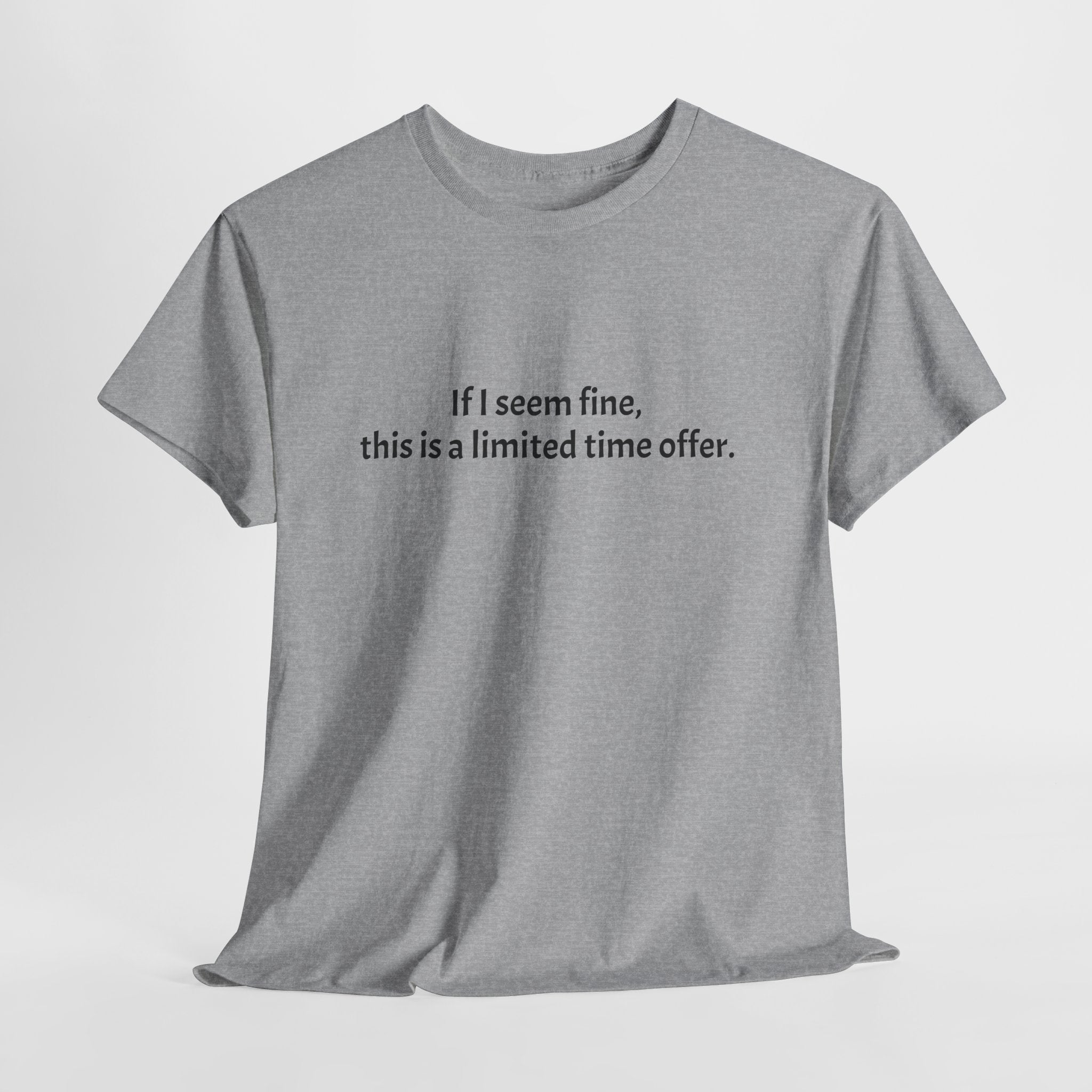 If I Seem Fine Tee — Funny Text Graphic T‑Shirt
