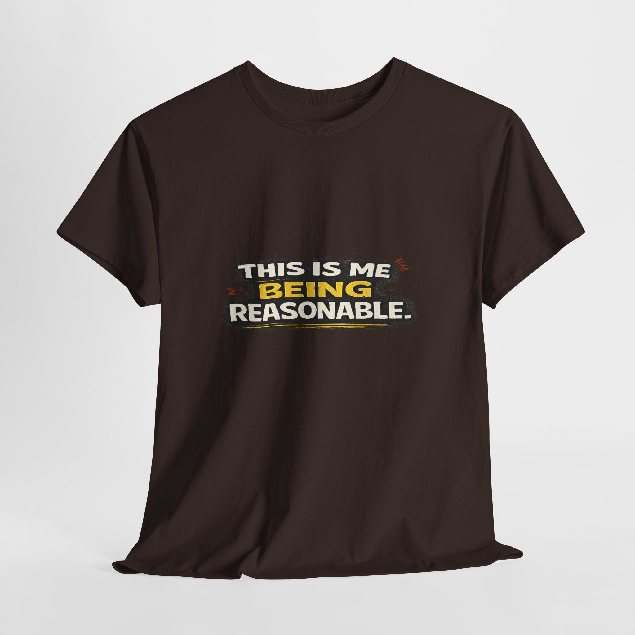 Being Reasonable T-Shirt — 'This Is Me Being Reasonable' Graphic Tee