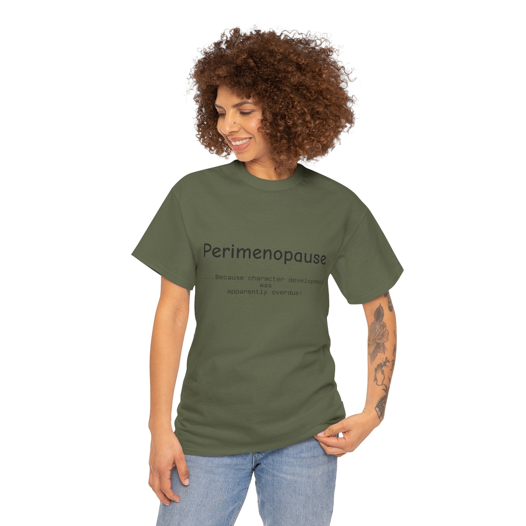 Perimenopause because apparently character was over due Tee — Funny Menopause Awareness Shirt