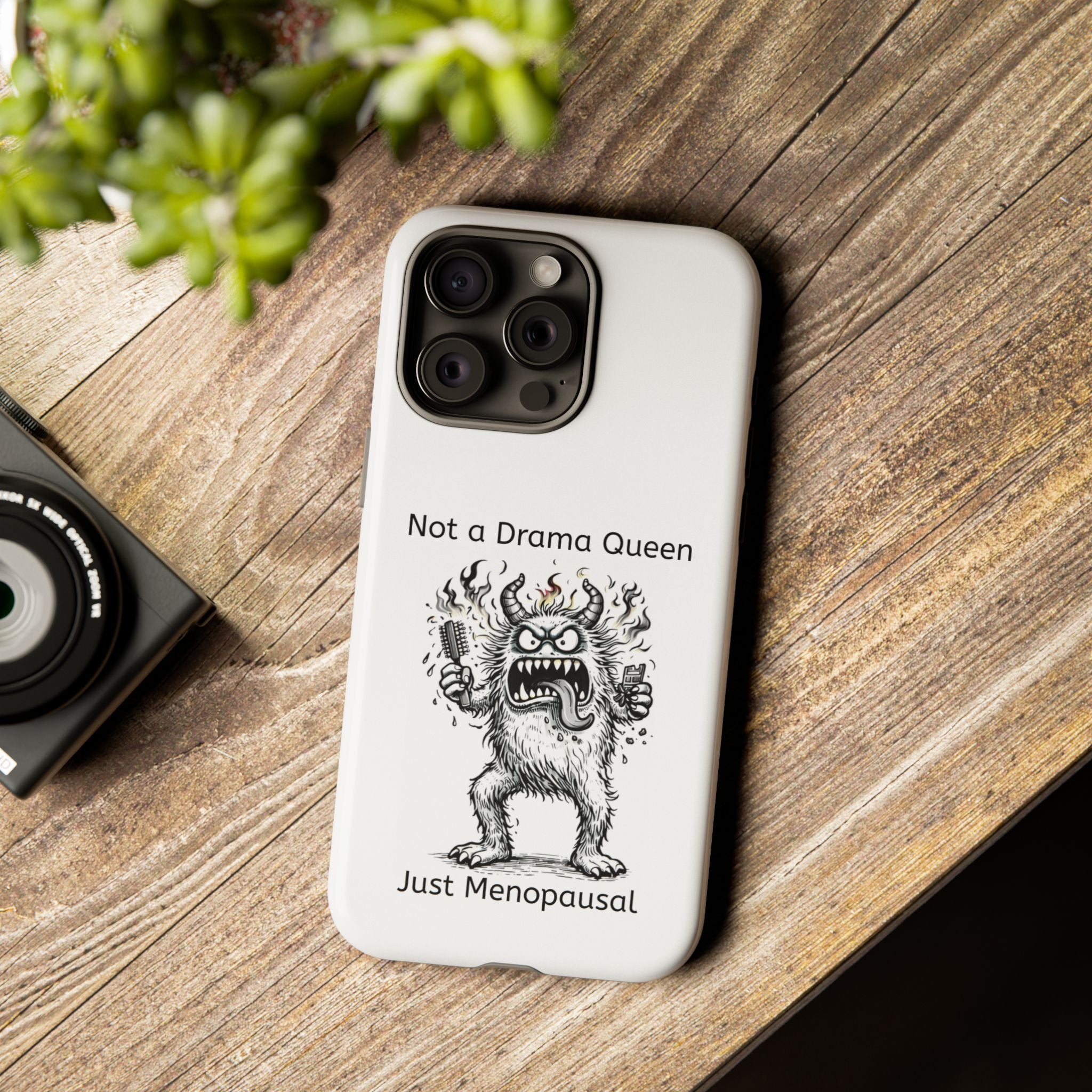 Phone Case — "Not a Drama Queen, Just Menopausal"