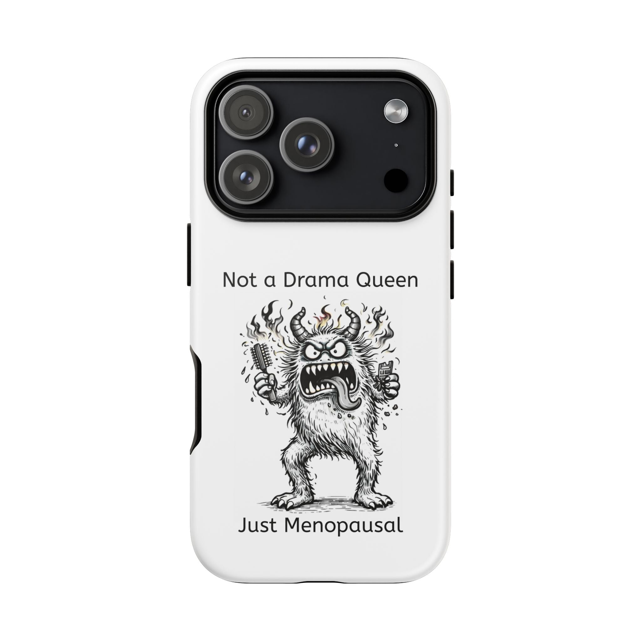 Phone Case — "Not a Drama Queen, Just Menopausal"