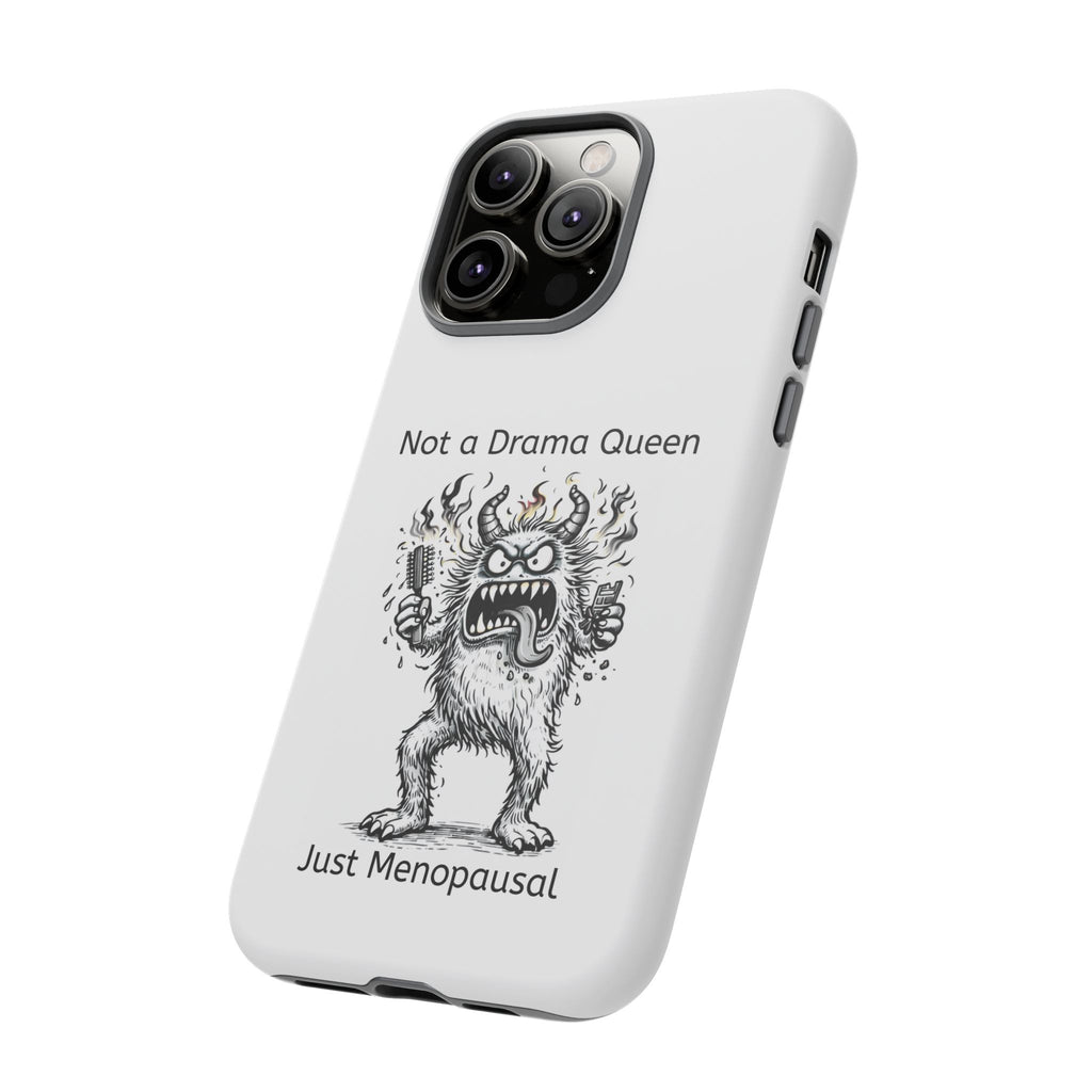 Phone Case — "Not a Drama Queen, Just Menopausal"