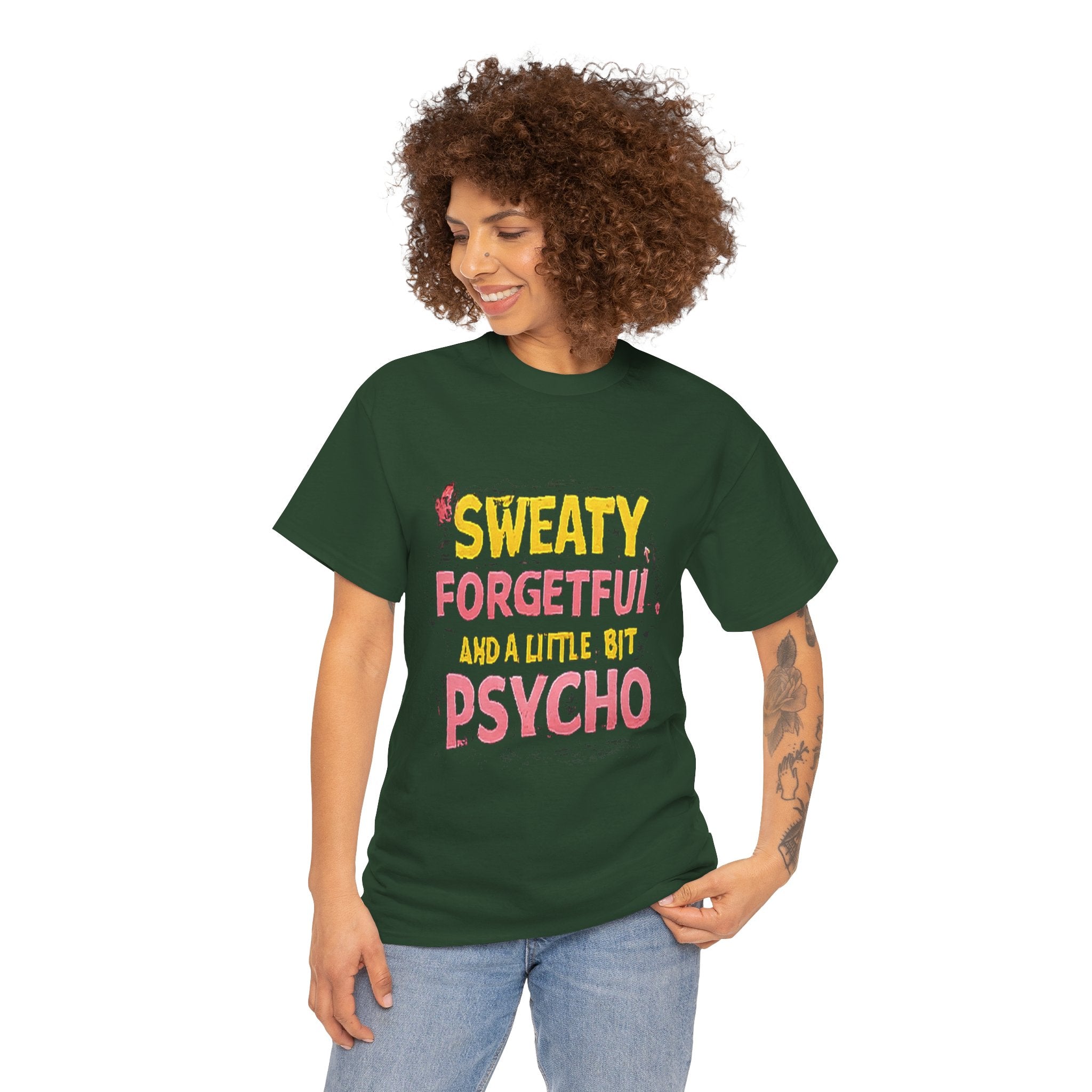 Sweaty, Forgetful and a Little Bit Psycho T-Shirt