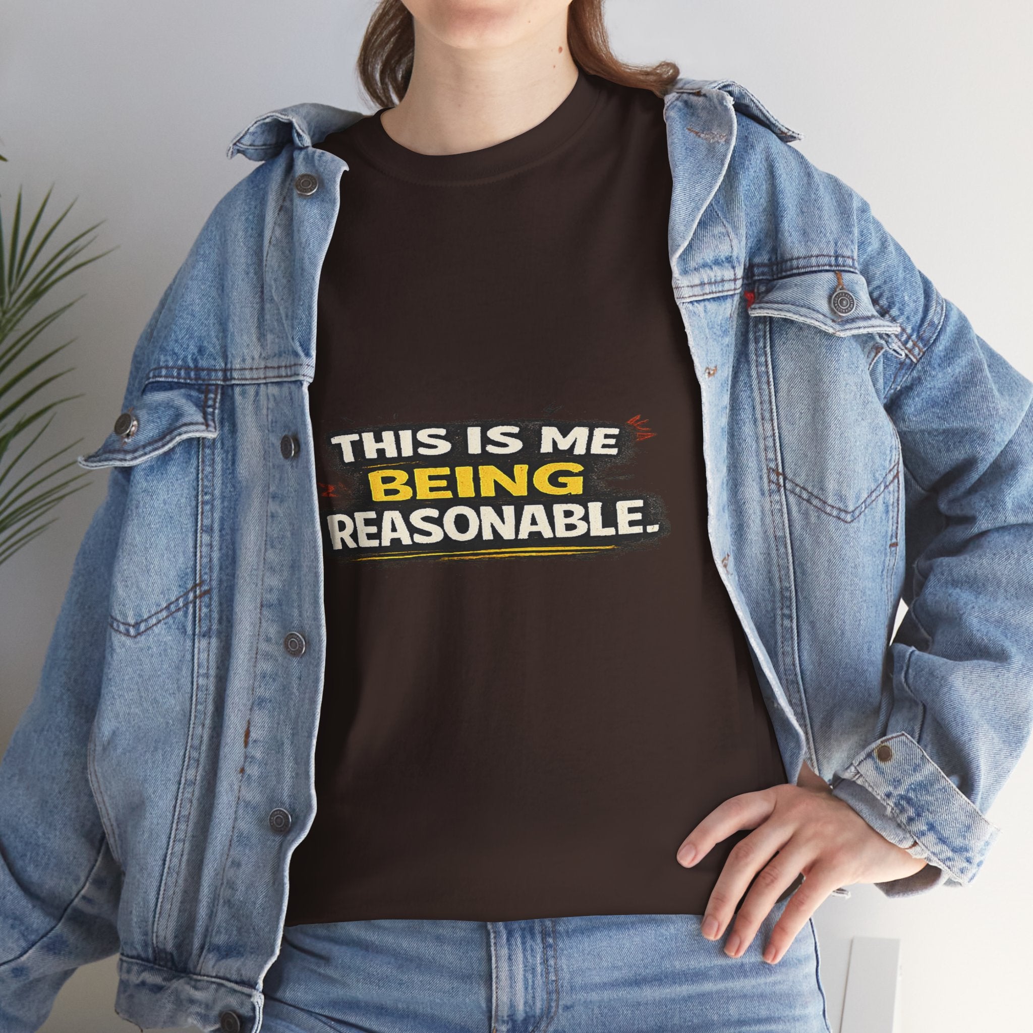 Being Reasonable T-Shirt — 'This Is Me Being Reasonable' Graphic Tee