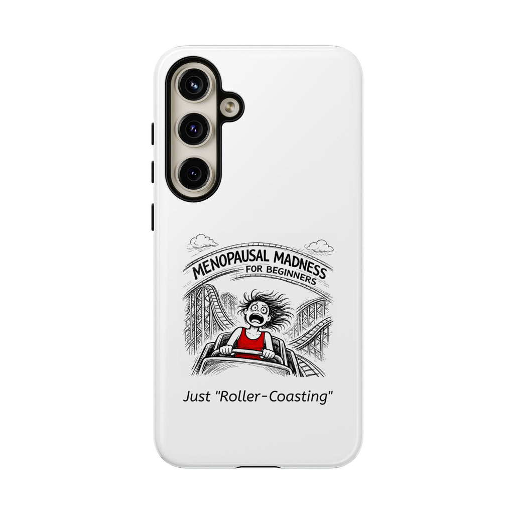 Phone Case - "Menopausal Madness for Beginners: Just 'Roller-Coasting'" Humorous Menopausal Women's Phone Cover
