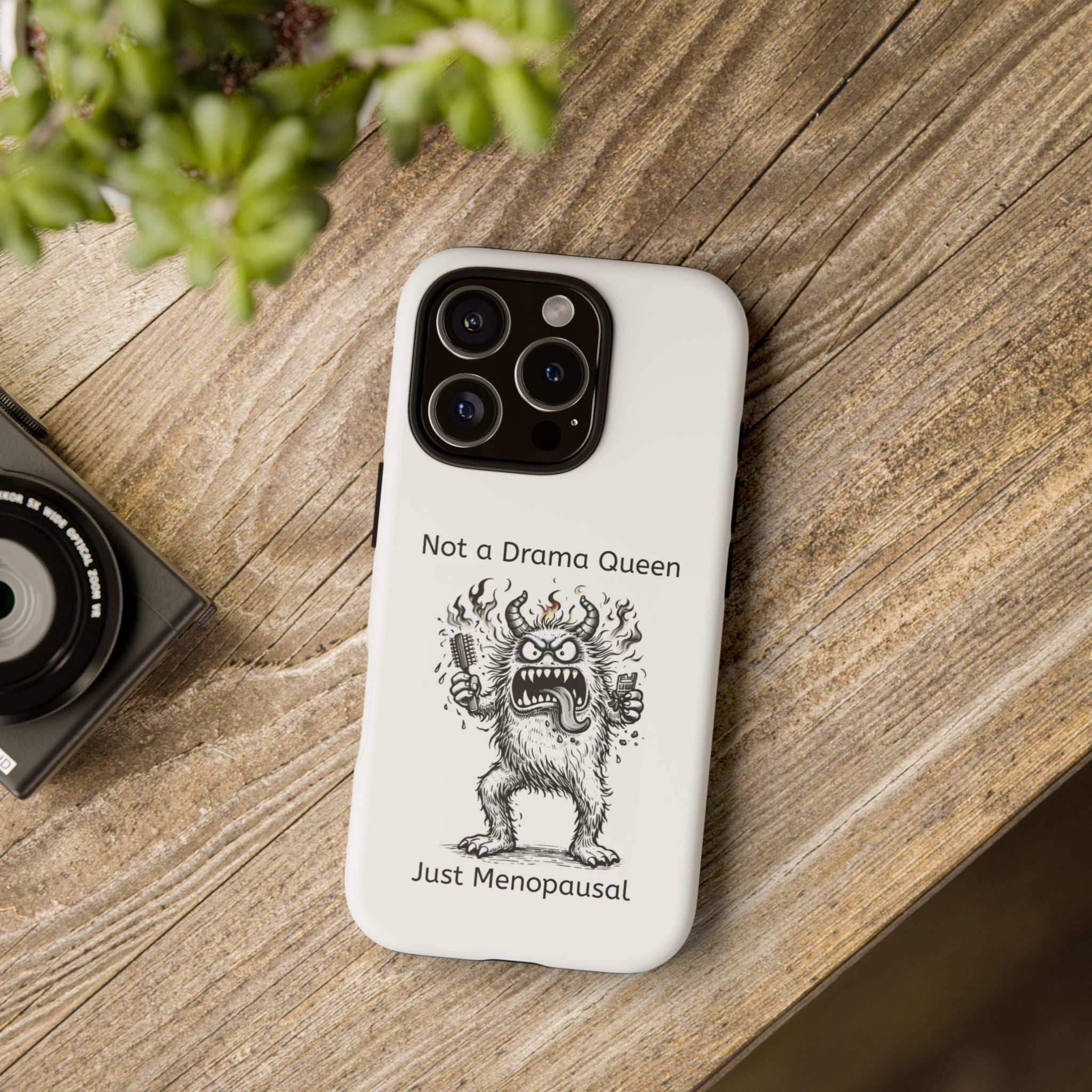 Phone Case — "Not a Drama Queen, Just Menopausal"