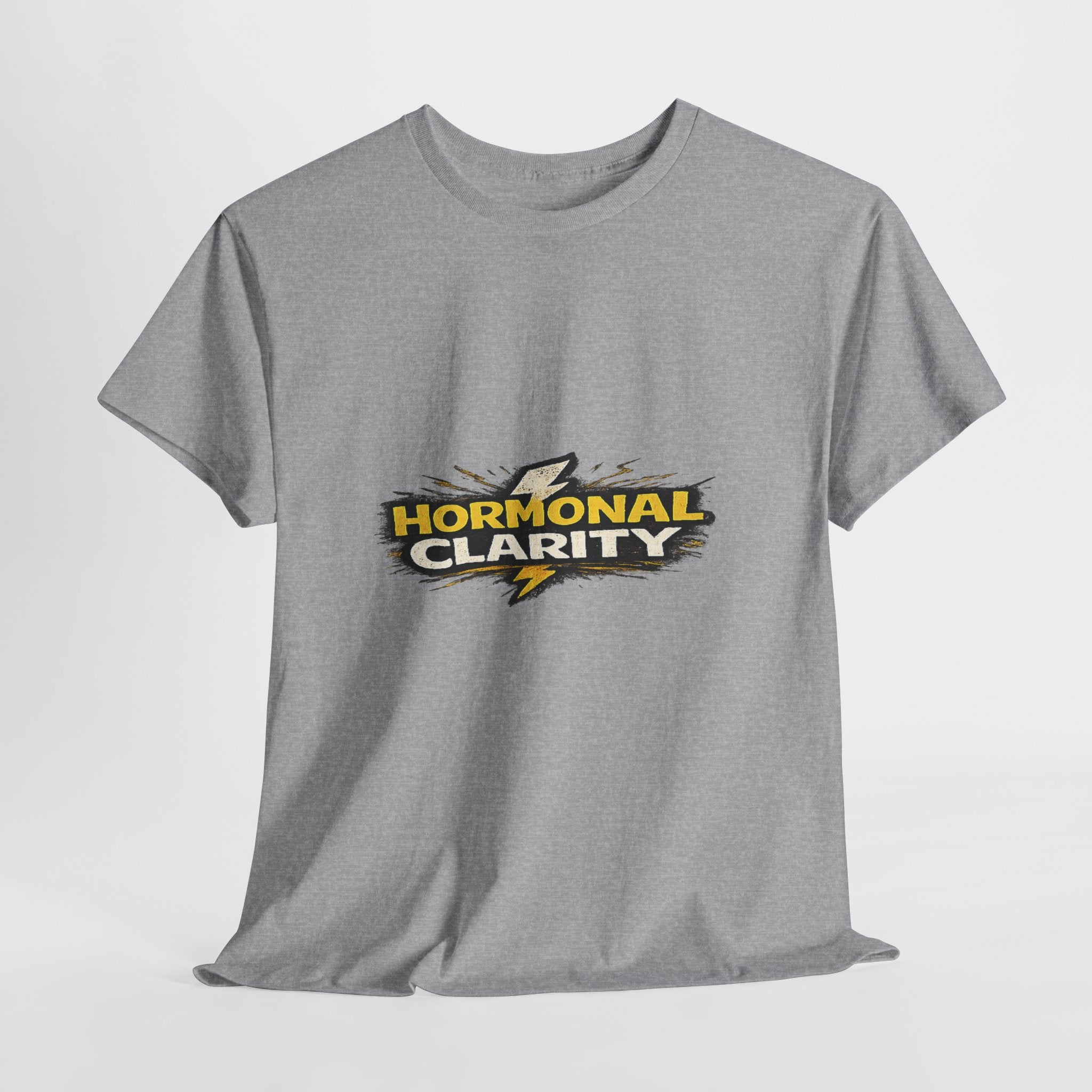 Hormonal Clarity T-Shirt — Funny Empowerment Tee