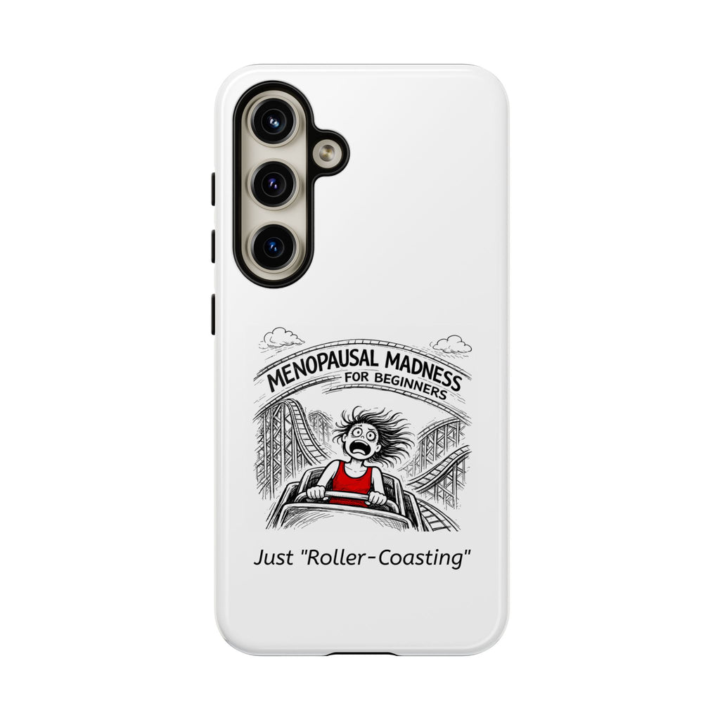 Phone Case - "Menopausal Madness for Beginners: Just 'Roller-Coasting'" Humorous Menopausal Women's Phone Cover