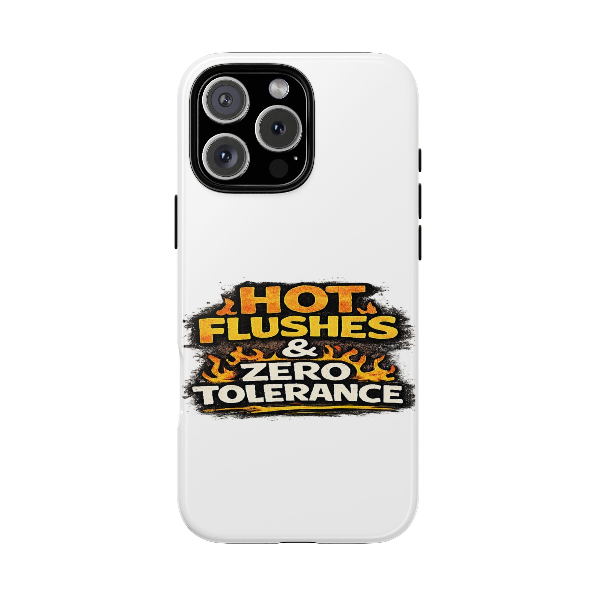 Phone Case — "Hot Flushes and Zero Tolerance"
