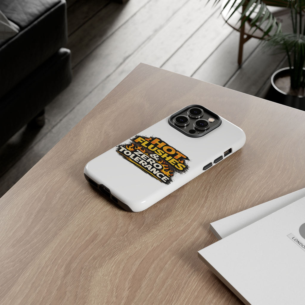 Phone Case — "Hot Flushes and Zero Tolerance"
