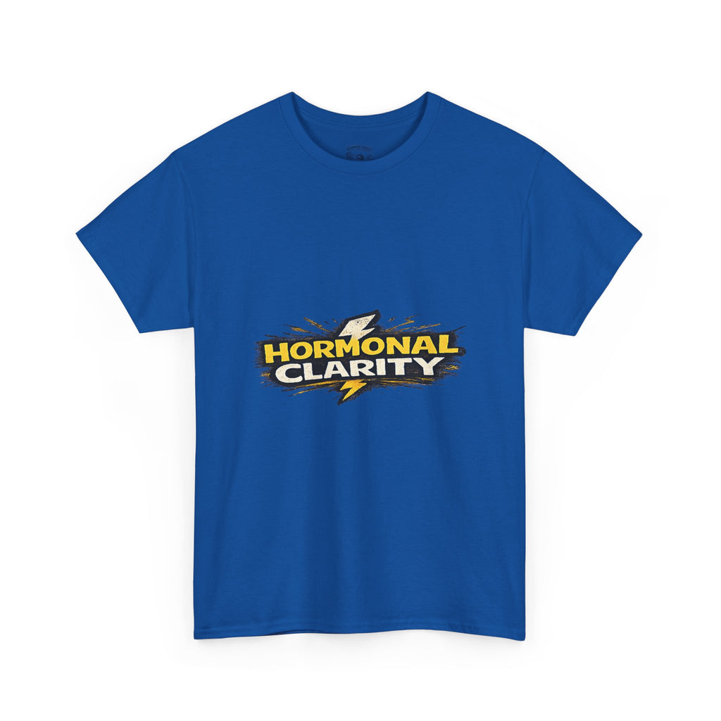Hormonal Clarity T-Shirt — Funny Empowerment Tee