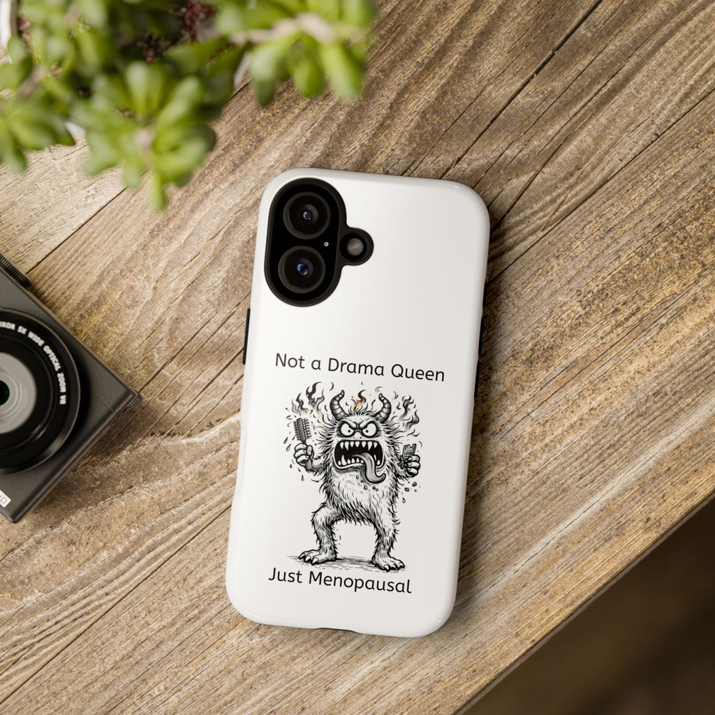 Phone Case — "Not a Drama Queen, Just Menopausal"