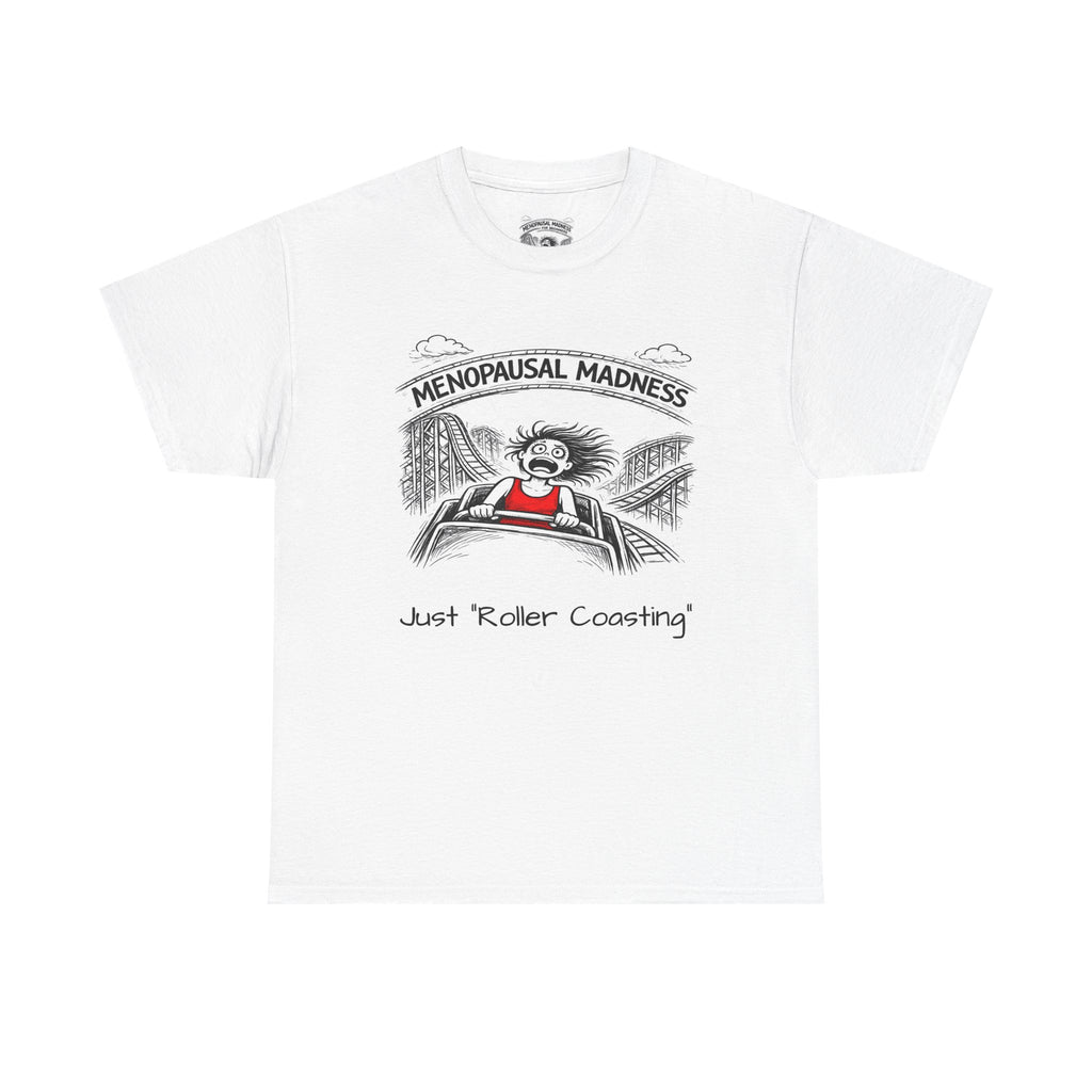 Menopausal Madness Tee — "Just Roller Coasting" Graphic T-Shirt