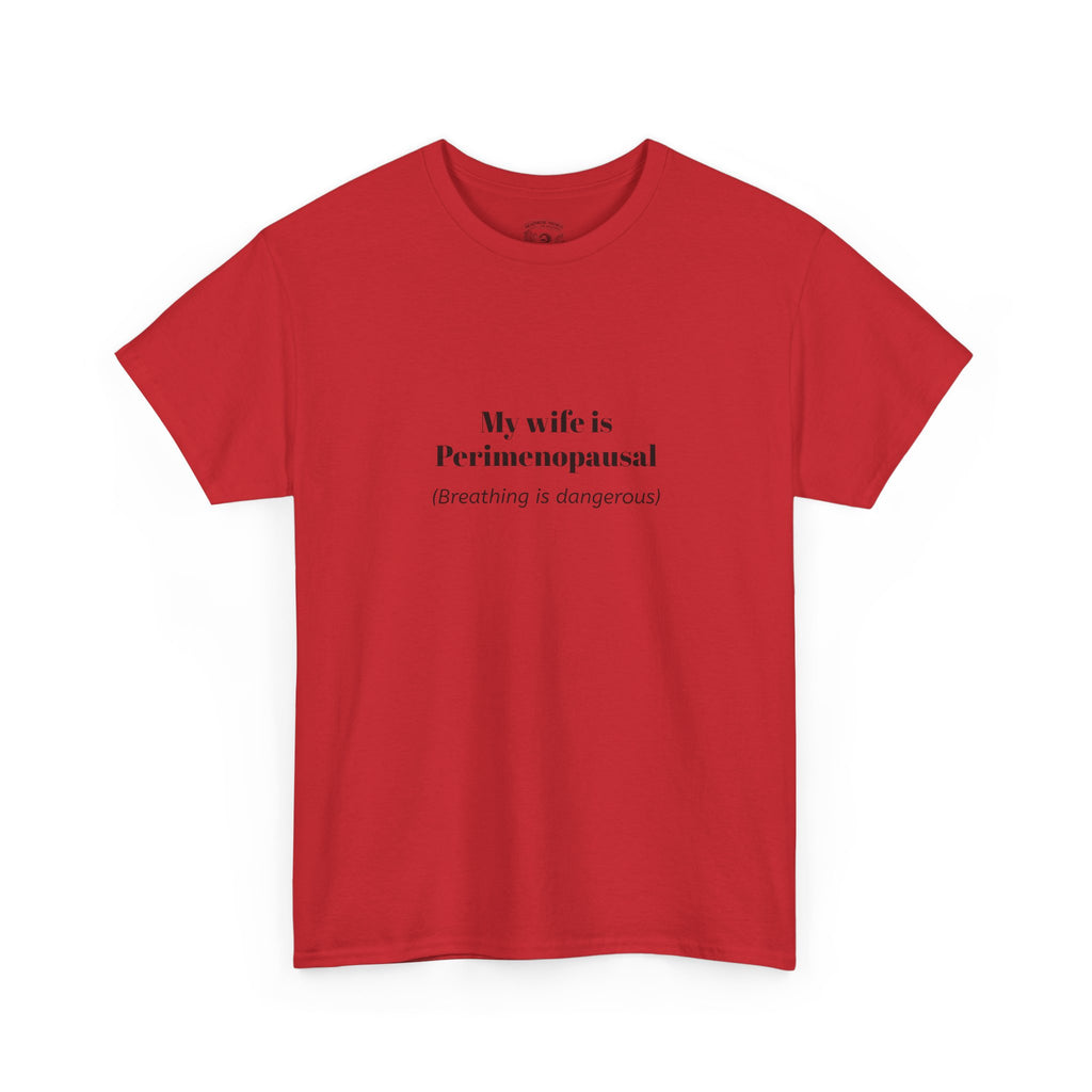 T-Shirt — "My wife is Perimenopausal (Breathing is dangerous)" Funny Menopause Tee