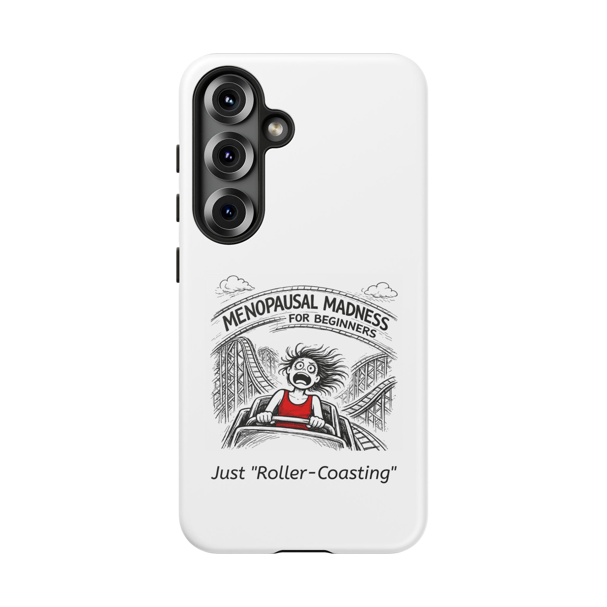 Phone Case - "Menopausal Madness for Beginners: Just 'Roller-Coasting'" Humorous Menopausal Women's Phone Cover