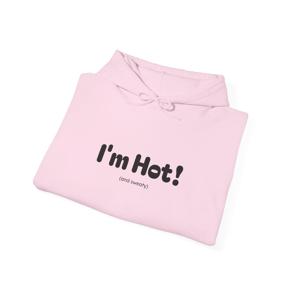 I'm Hot! (and sweaty) Hooded Sweatshirt — Minimal Graphic Cozy Pullover