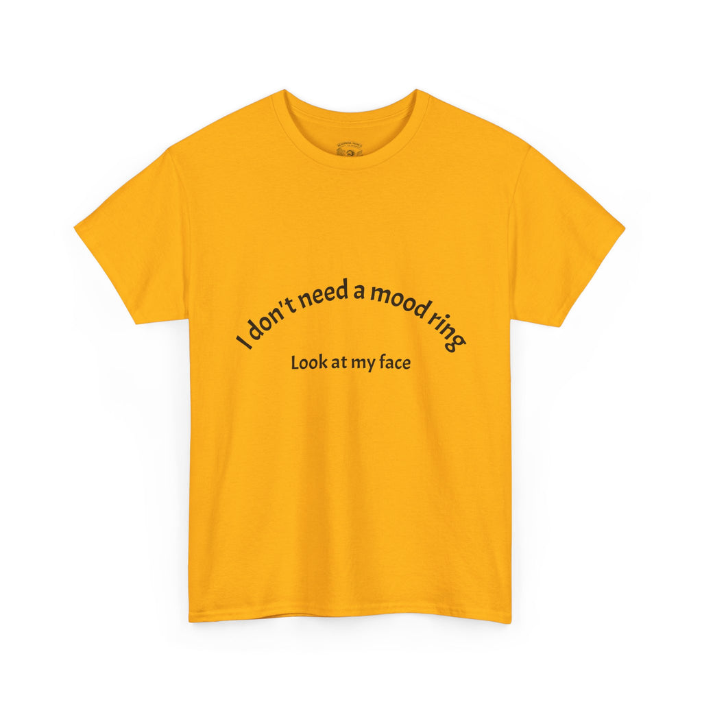 T‑Shirt — "I don't need a mood ring, look at my face" Graphic Tee