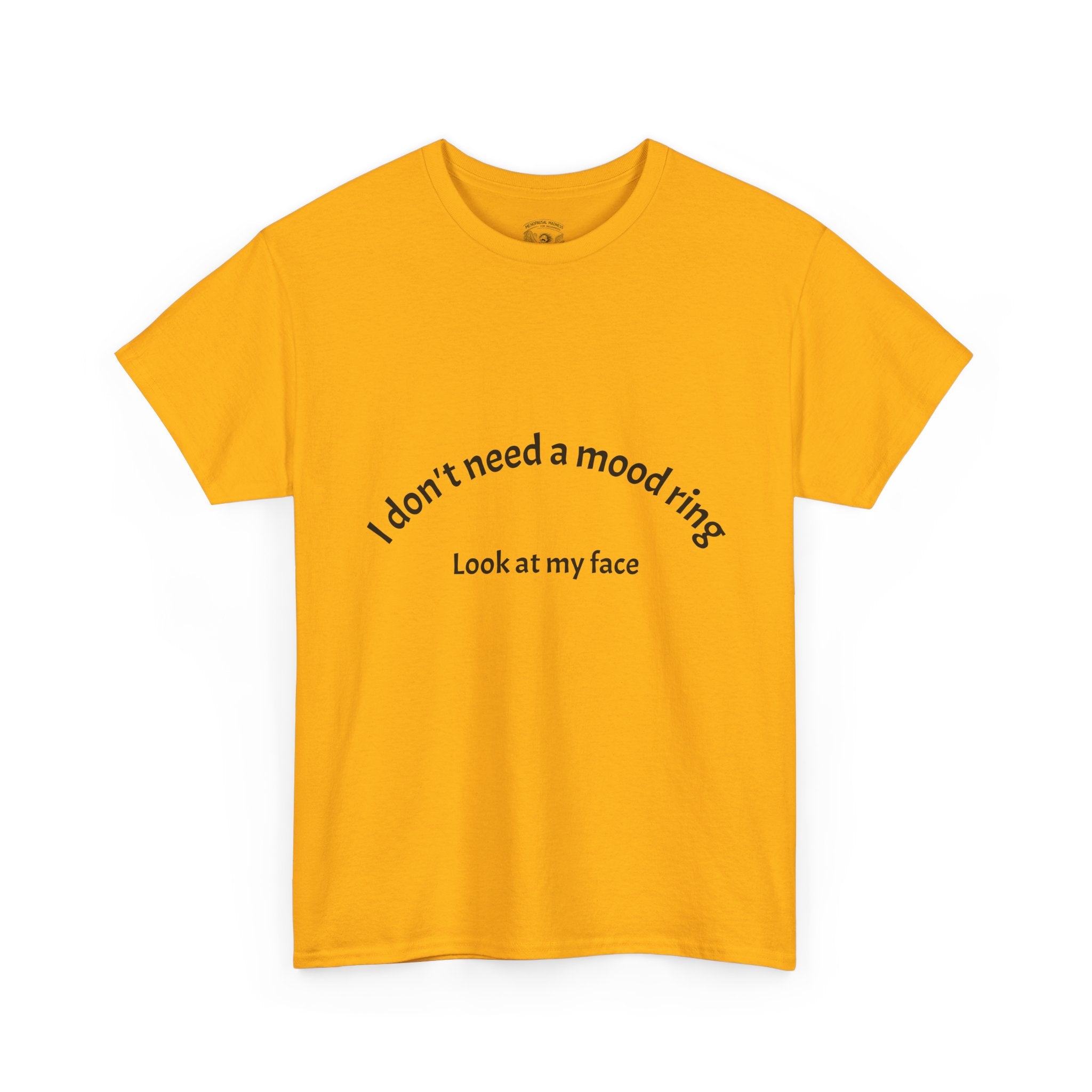T‑Shirt — "I don't need a mood ring, look at my face" Graphic Tee