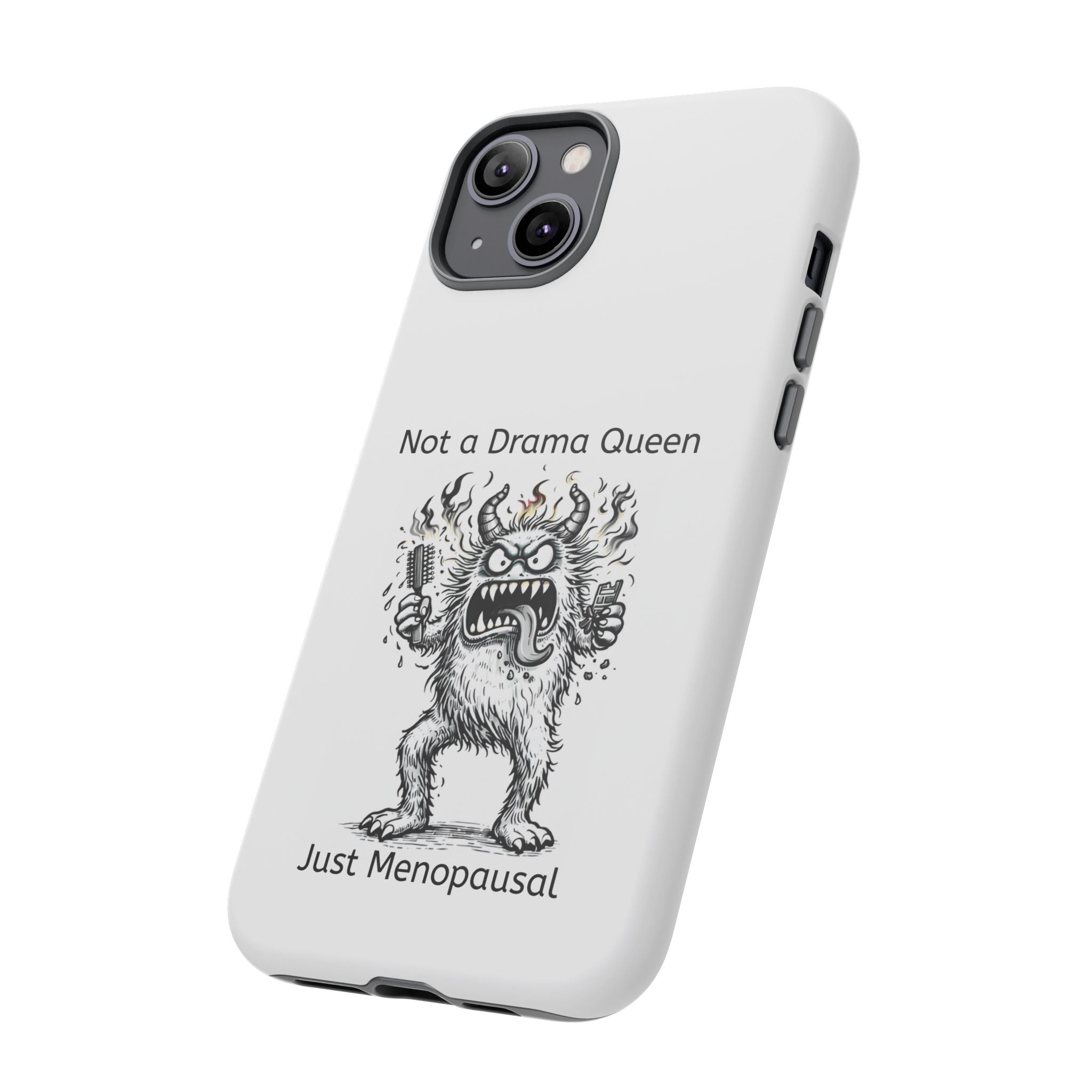 Phone Case — "Not a Drama Queen, Just Menopausal"