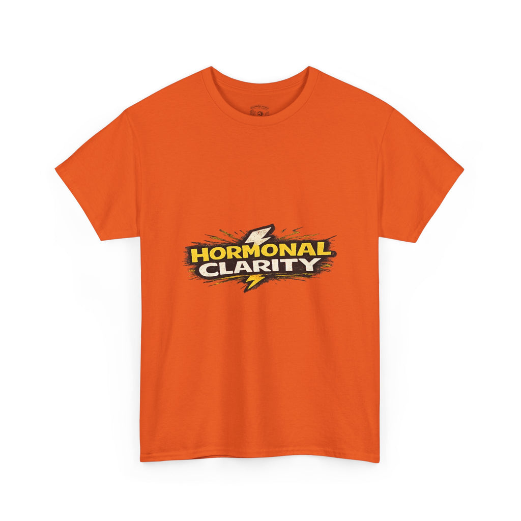 Hormonal Clarity T-Shirt — Funny Empowerment Tee