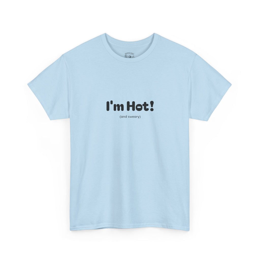 I'm Hot!  and sweary Graphic Tee — Funny Minimalist Statement T-Shirt