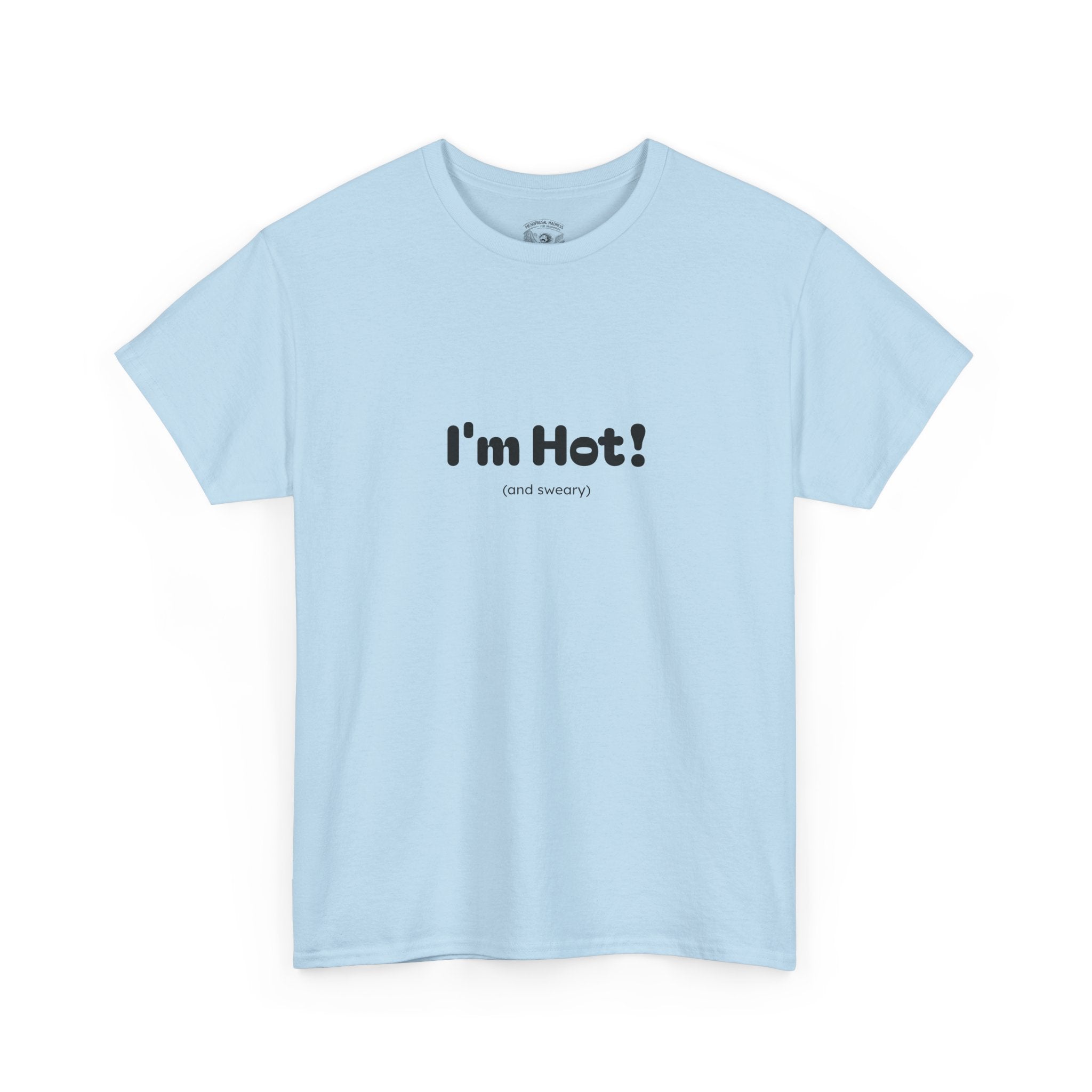 I'm Hot!  and sweary Graphic Tee — Funny Minimalist Statement T-Shirt