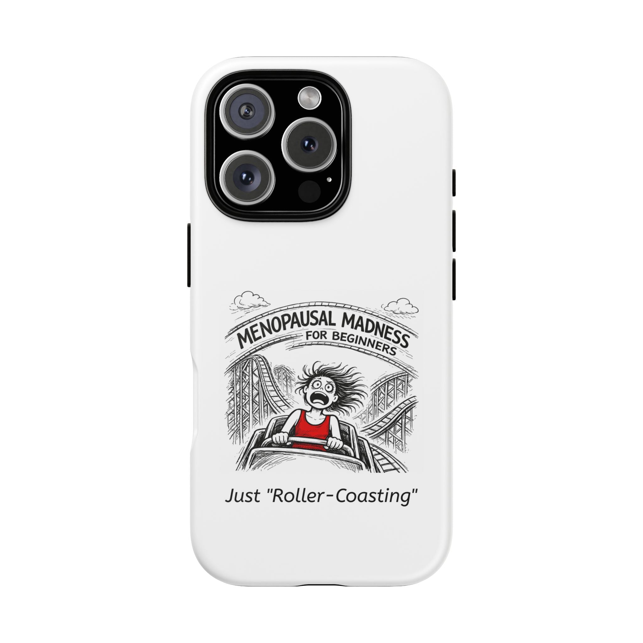 Phone Case - "Menopausal Madness for Beginners: Just 'Roller-Coasting'" Humorous Menopausal Women's Phone Cover