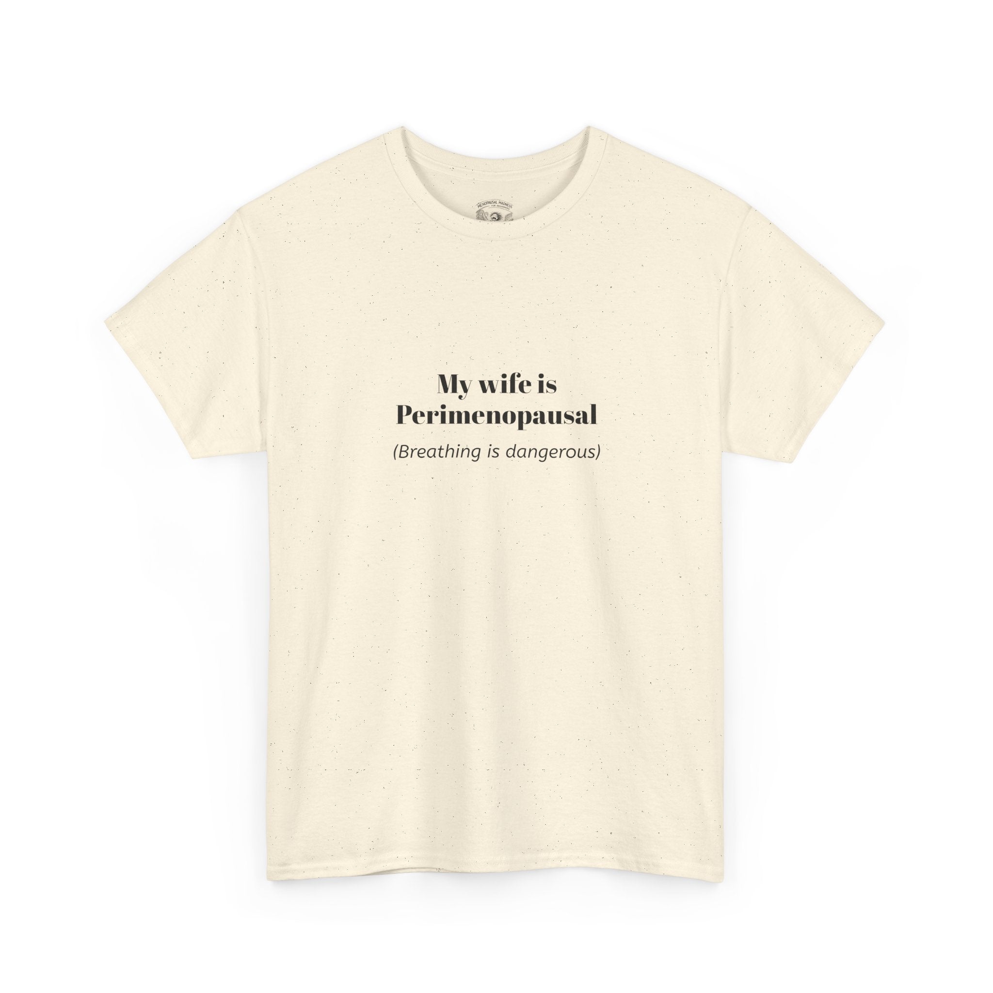 T-Shirt — "My wife is Perimenopausal (Breathing is dangerous)" Funny Menopause Tee