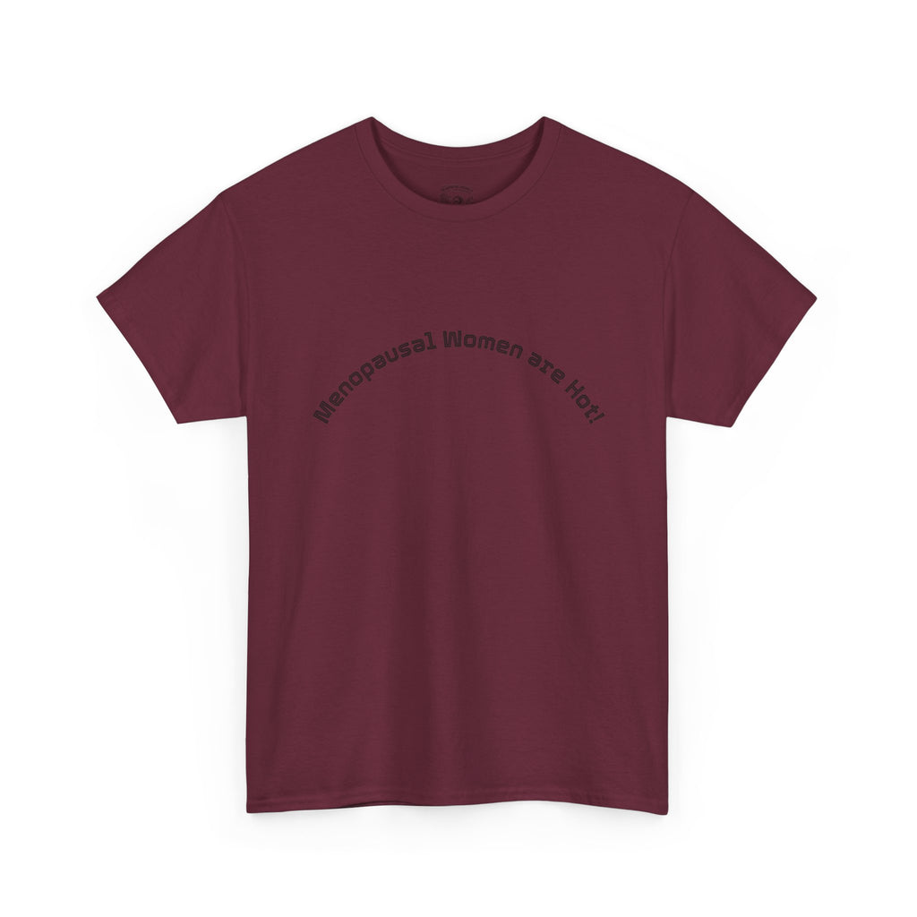 T‑Shirt — "Menopausal Women are Hot" Minimal Graphic Tee