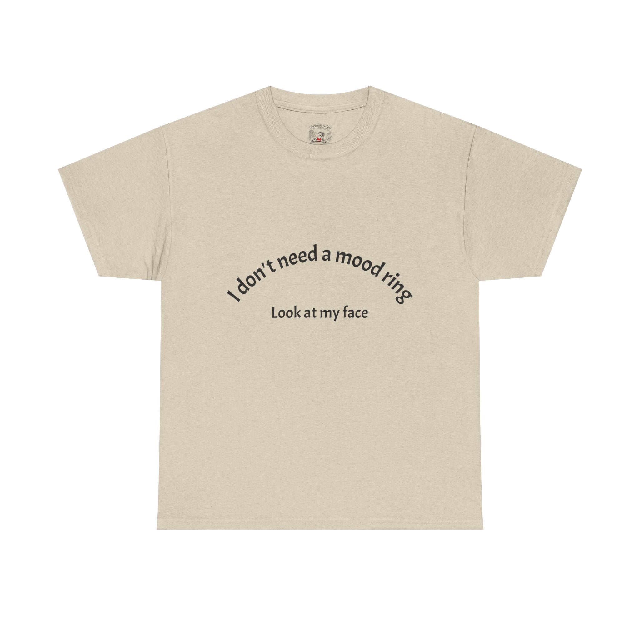 T‑Shirt — "I don't need a mood ring, look at my face" Graphic Tee
