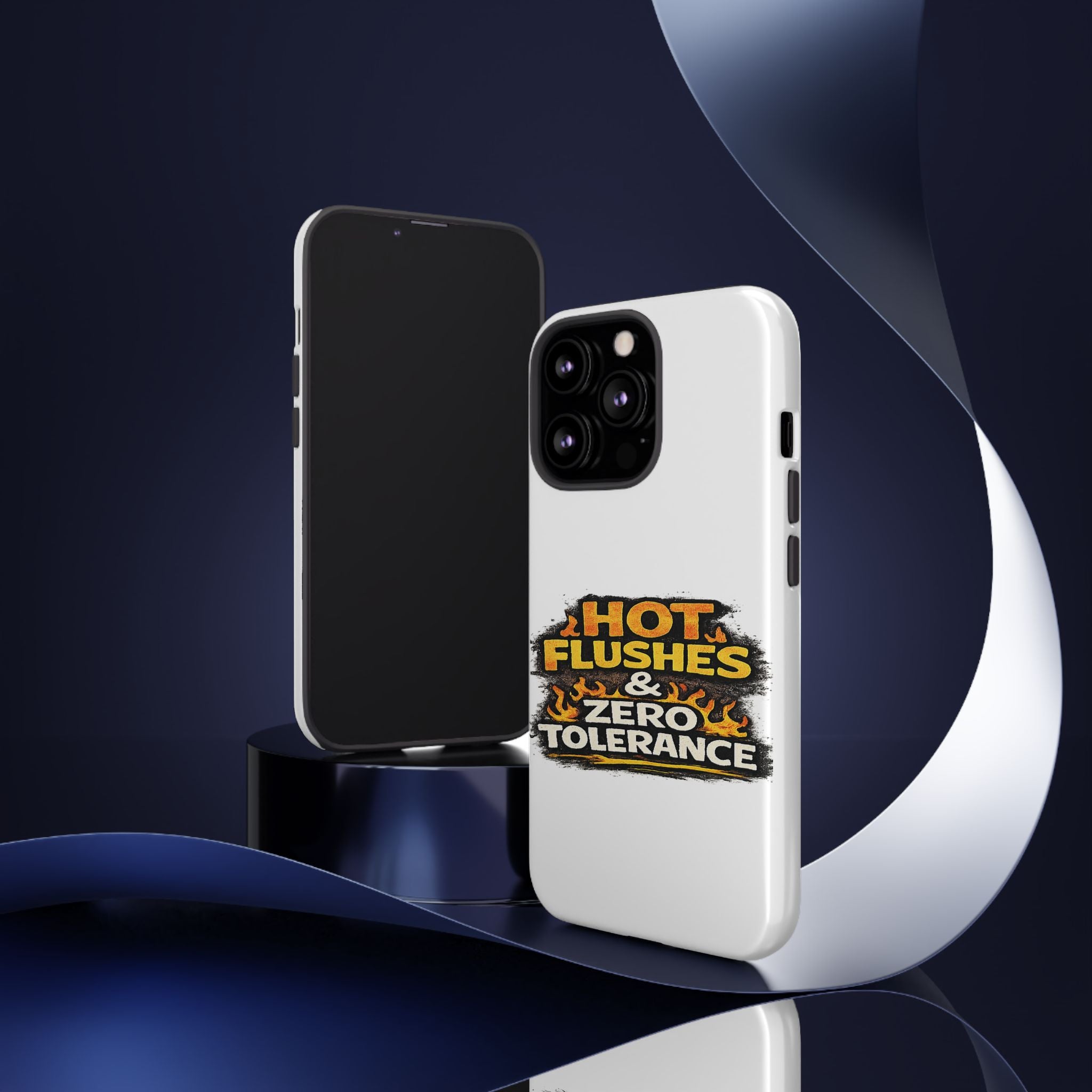 Phone Case — "Hot Flushes and Zero Tolerance"