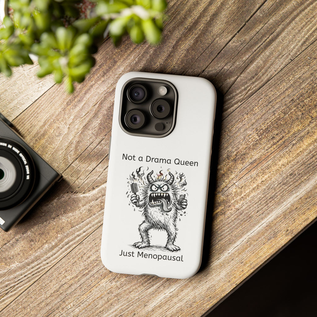 Phone Case — "Not a Drama Queen, Just Menopausal"