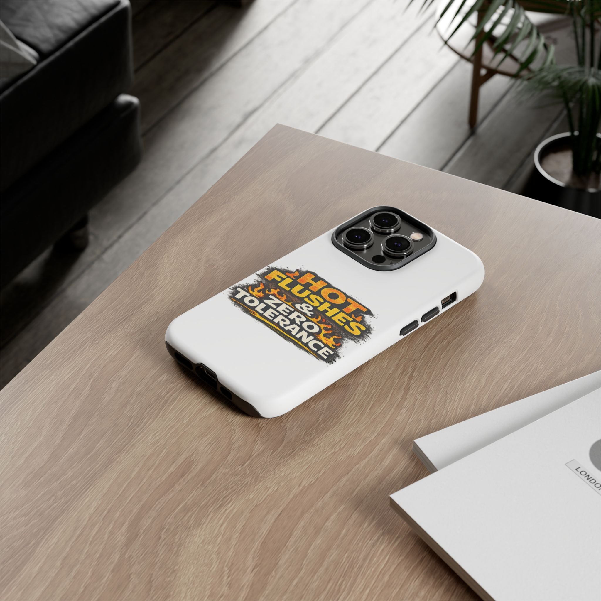 Phone Case — "Hot Flushes and Zero Tolerance"