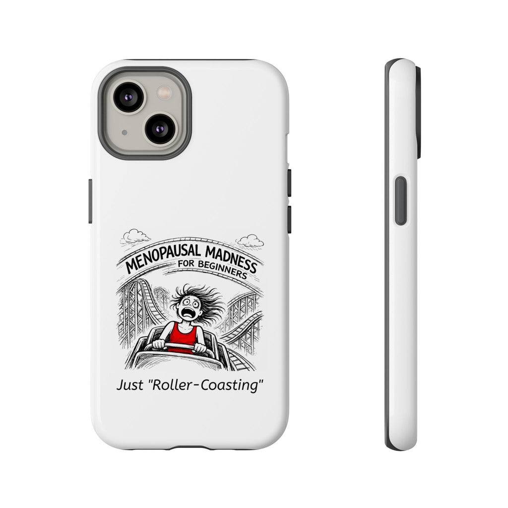 Phone Case - "Menopausal Madness for Beginners: Just 'Roller-Coasting'" Humorous Menopausal Women's Phone Cover