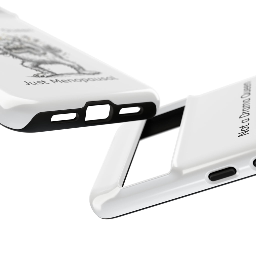 Phone Case — "Not a Drama Queen, Just Menopausal"