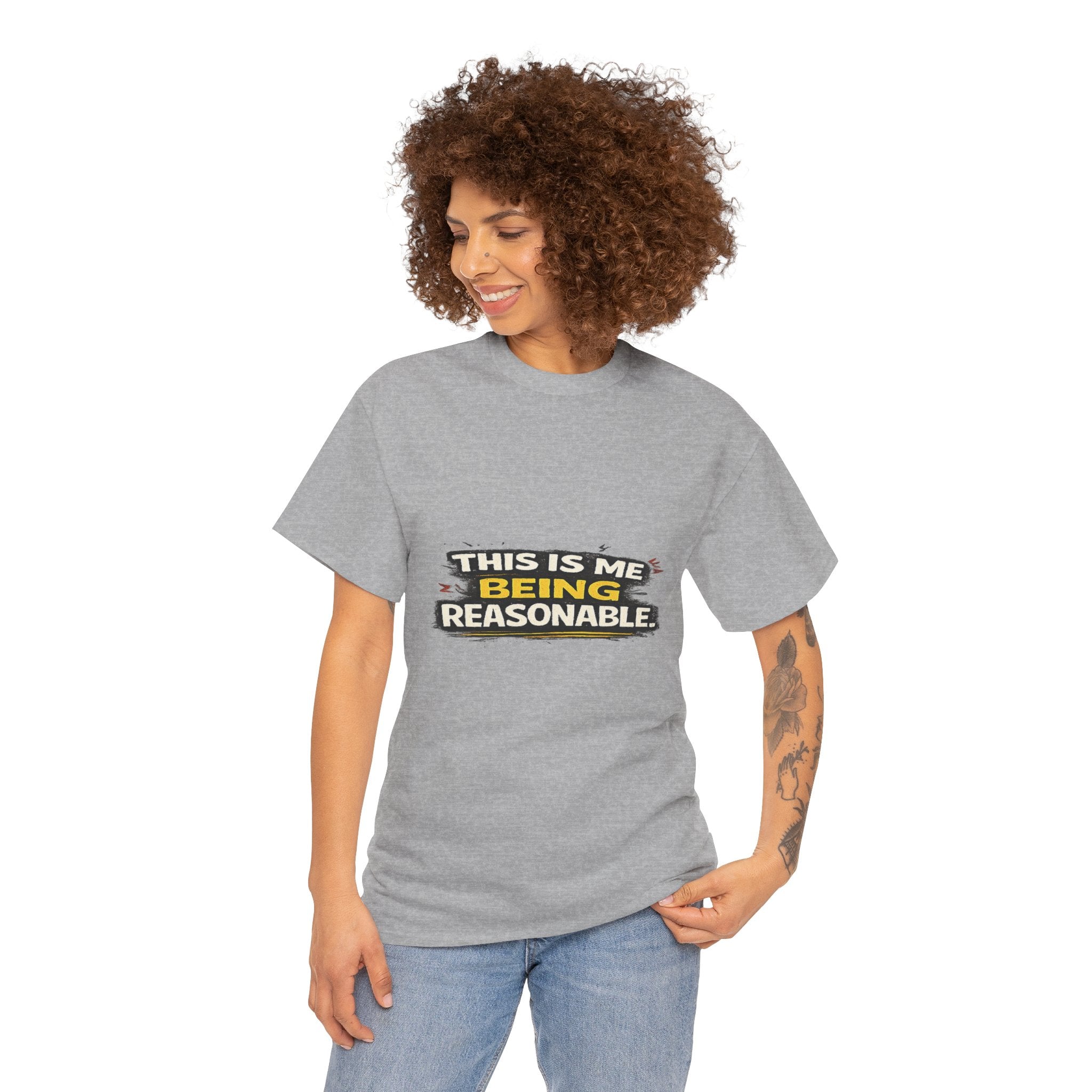 Being Reasonable T-Shirt — 'This Is Me Being Reasonable' Graphic Tee
