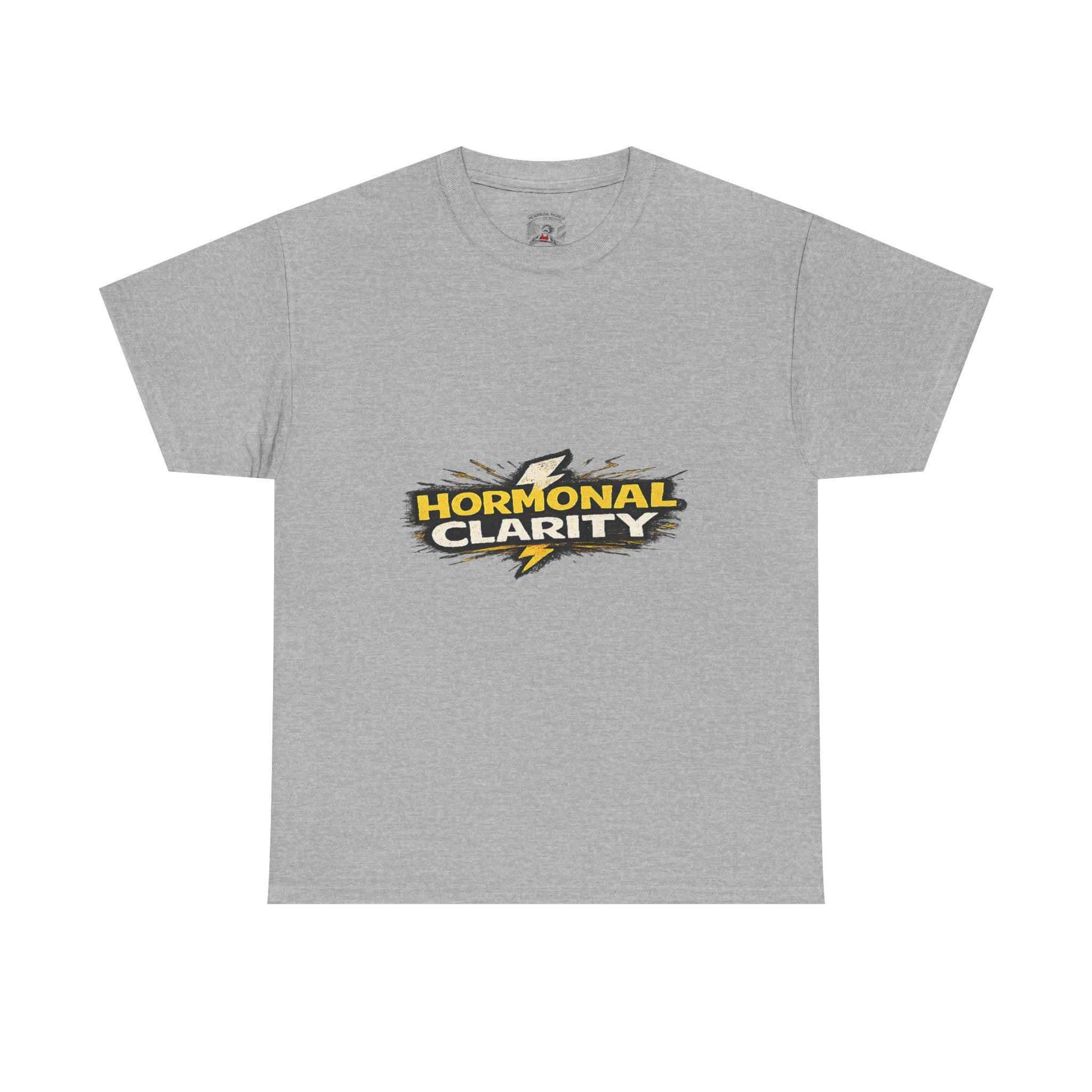 Hormonal Clarity T-Shirt — Funny Empowerment Tee