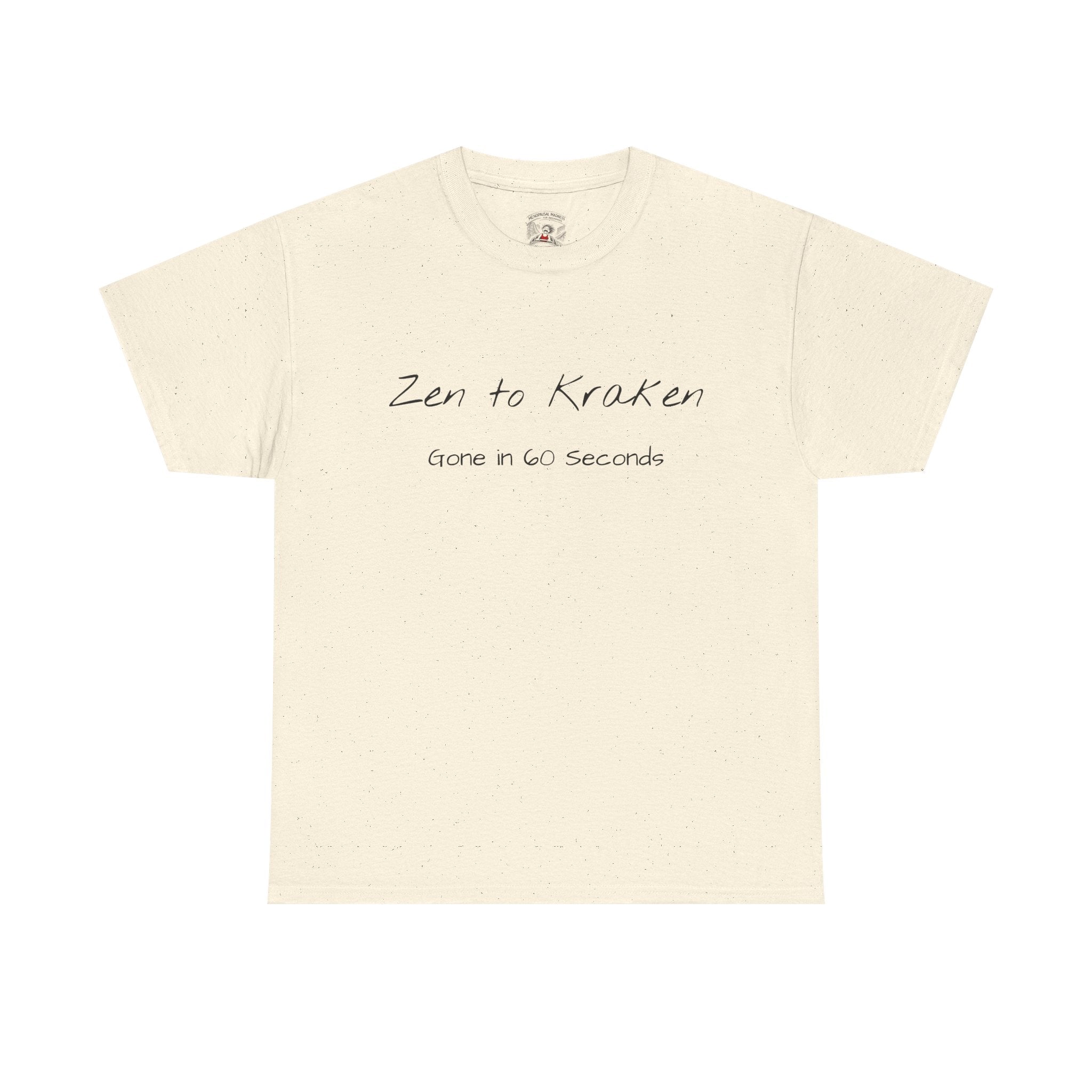 Zen to Kraken T‑Shirt — Funny Calm-to-Carnage Quote Tee