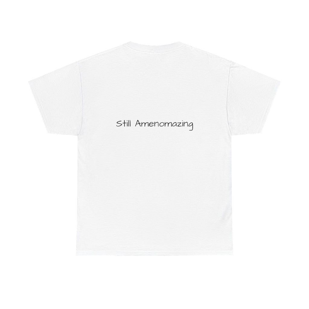Menopausal Madness "Still Amenomazing" T-Shirt