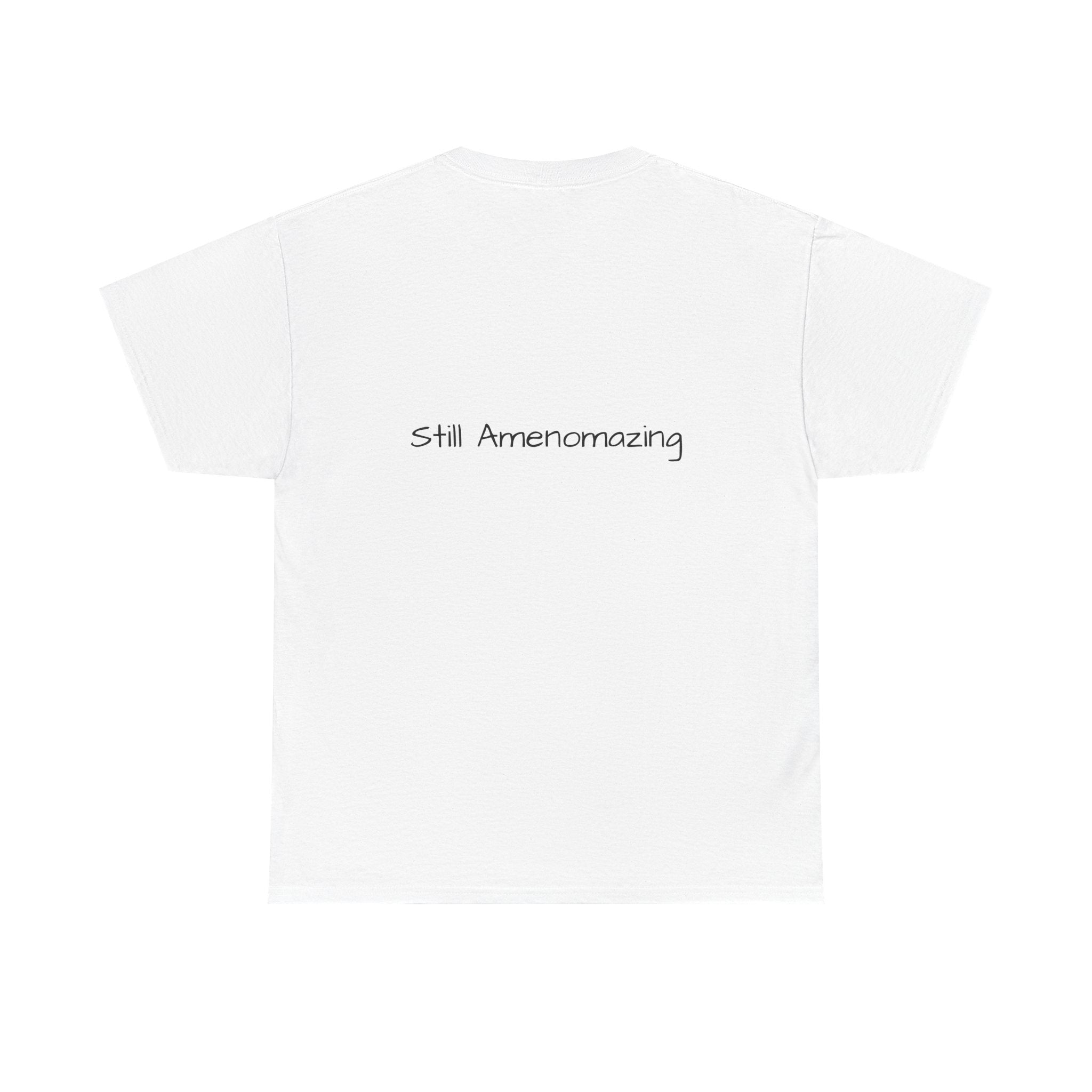 Menopausal Madness "Still Amenomazing" T-Shirt