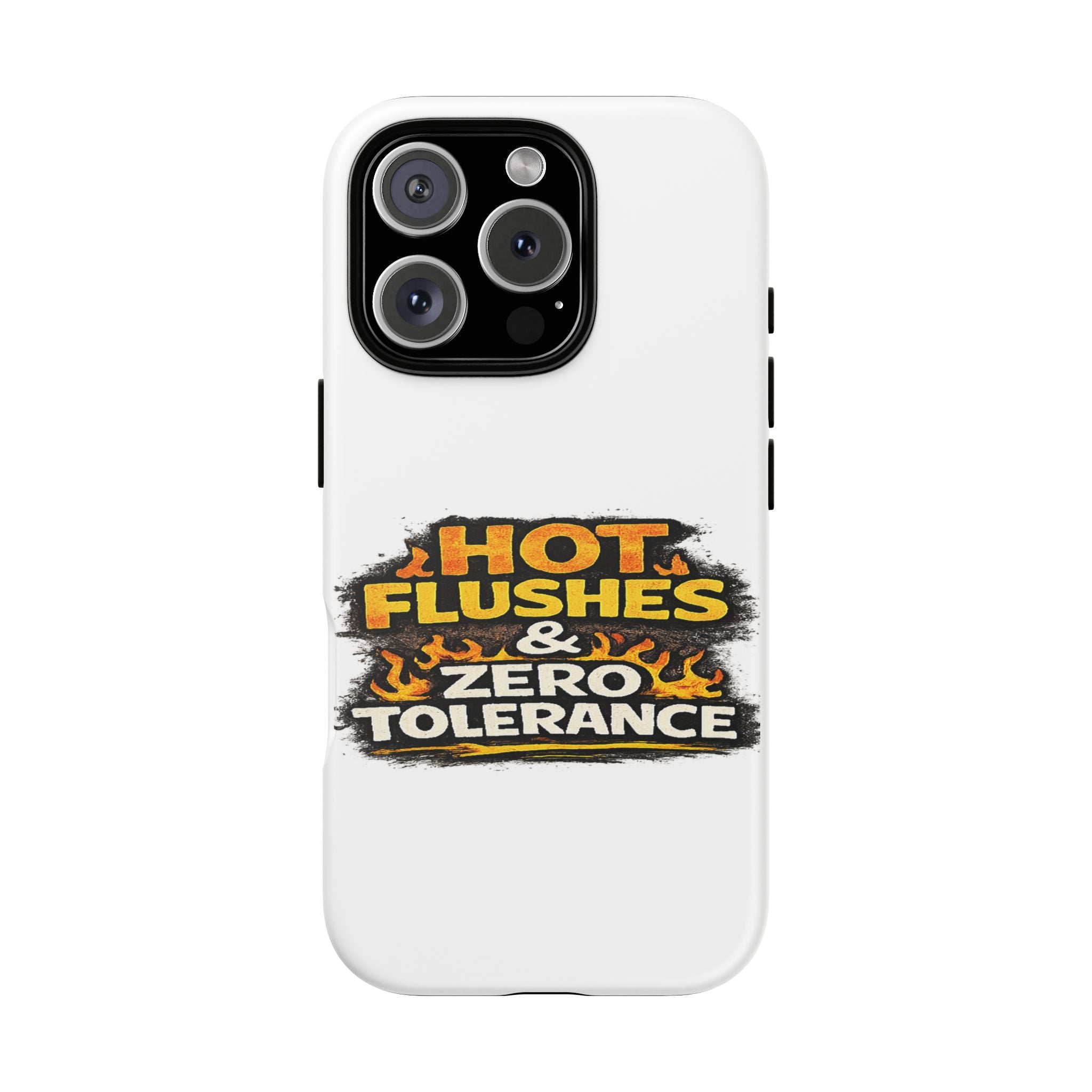 Phone Case — "Hot Flushes and Zero Tolerance"