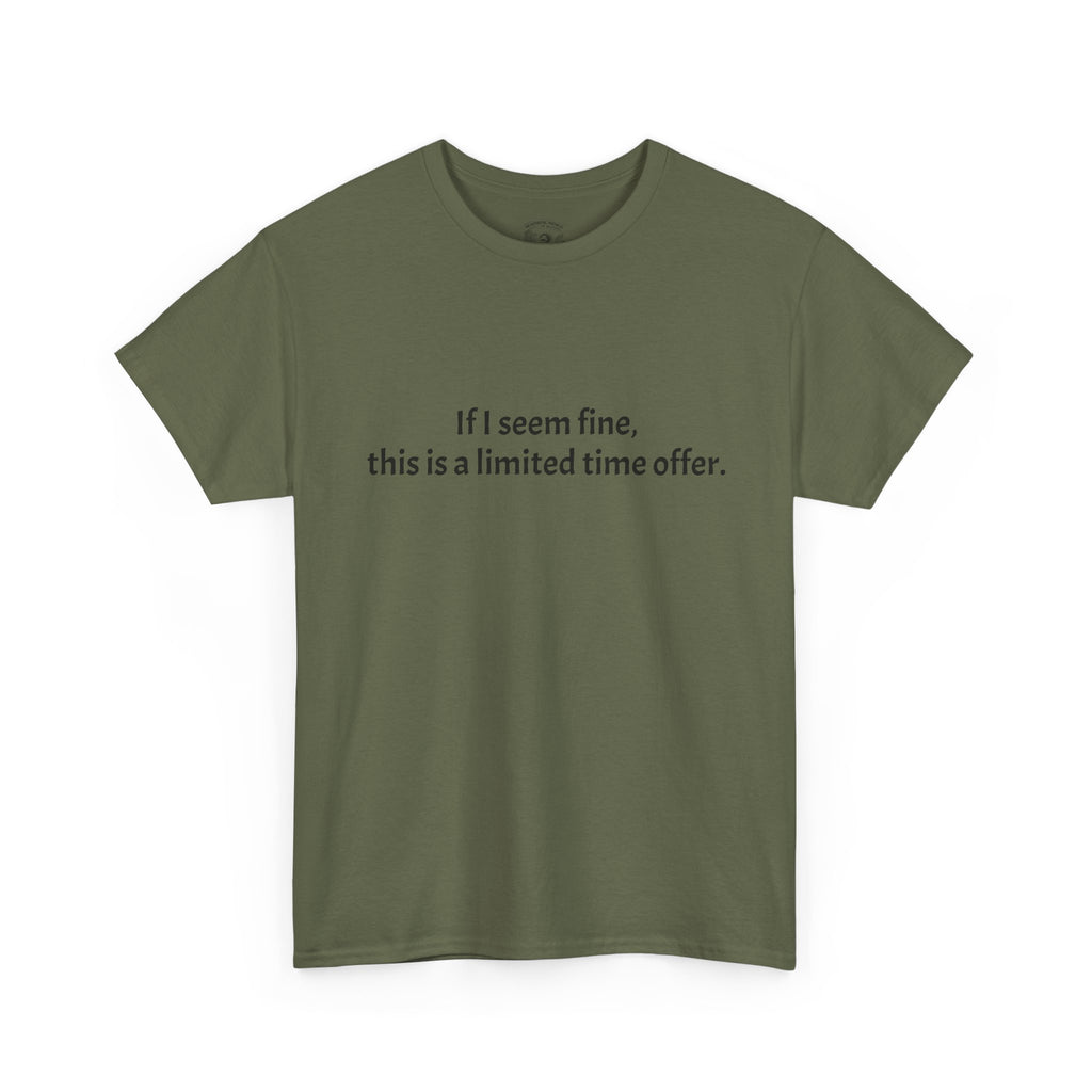 If I Seem Fine Tee — Funny Text Graphic T‑Shirt