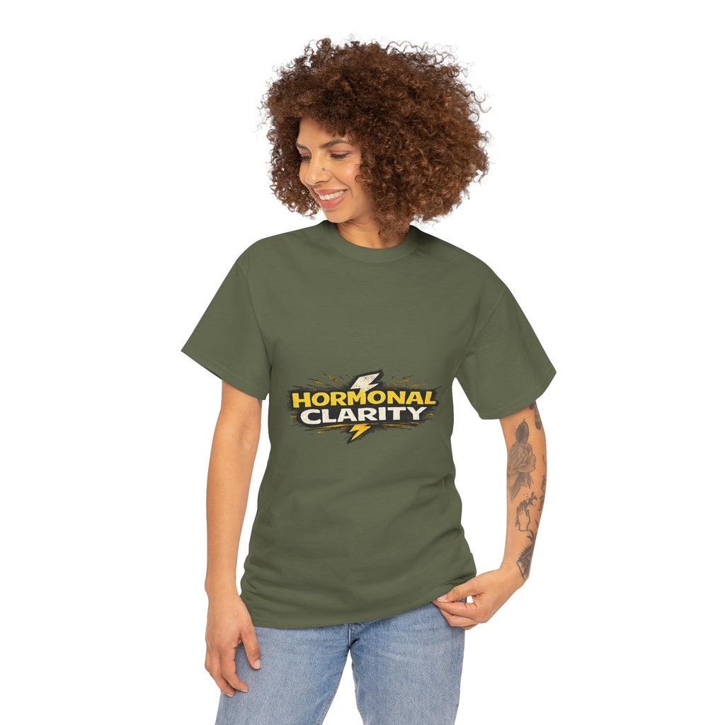 Hormonal Clarity T-Shirt — Funny Empowerment Tee