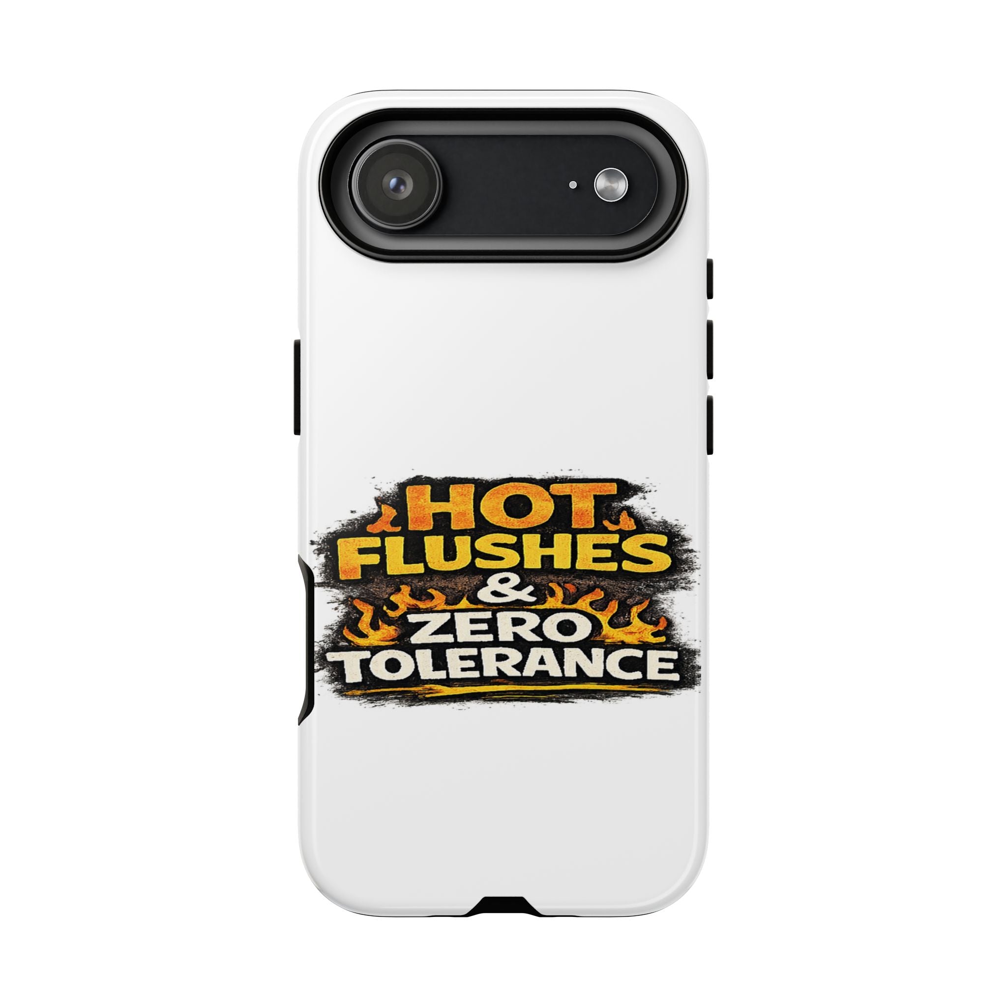 Phone Case — "Hot Flushes and Zero Tolerance"