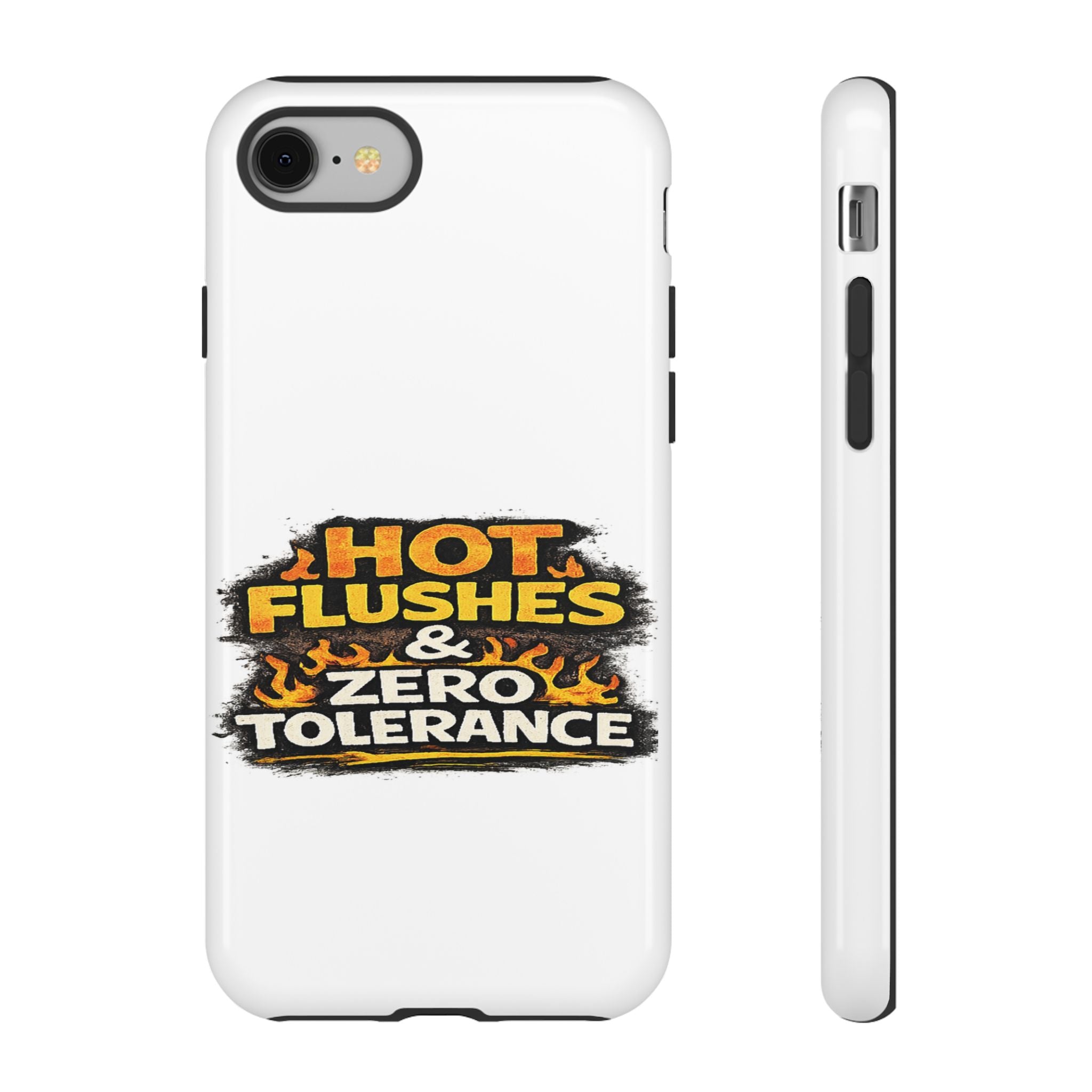Phone Case — "Hot Flushes and Zero Tolerance"