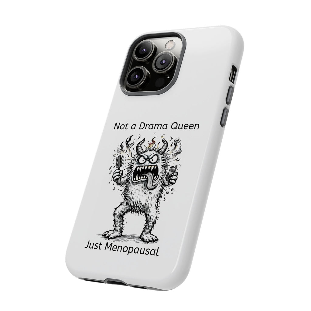 Phone Case — "Not a Drama Queen, Just Menopausal"