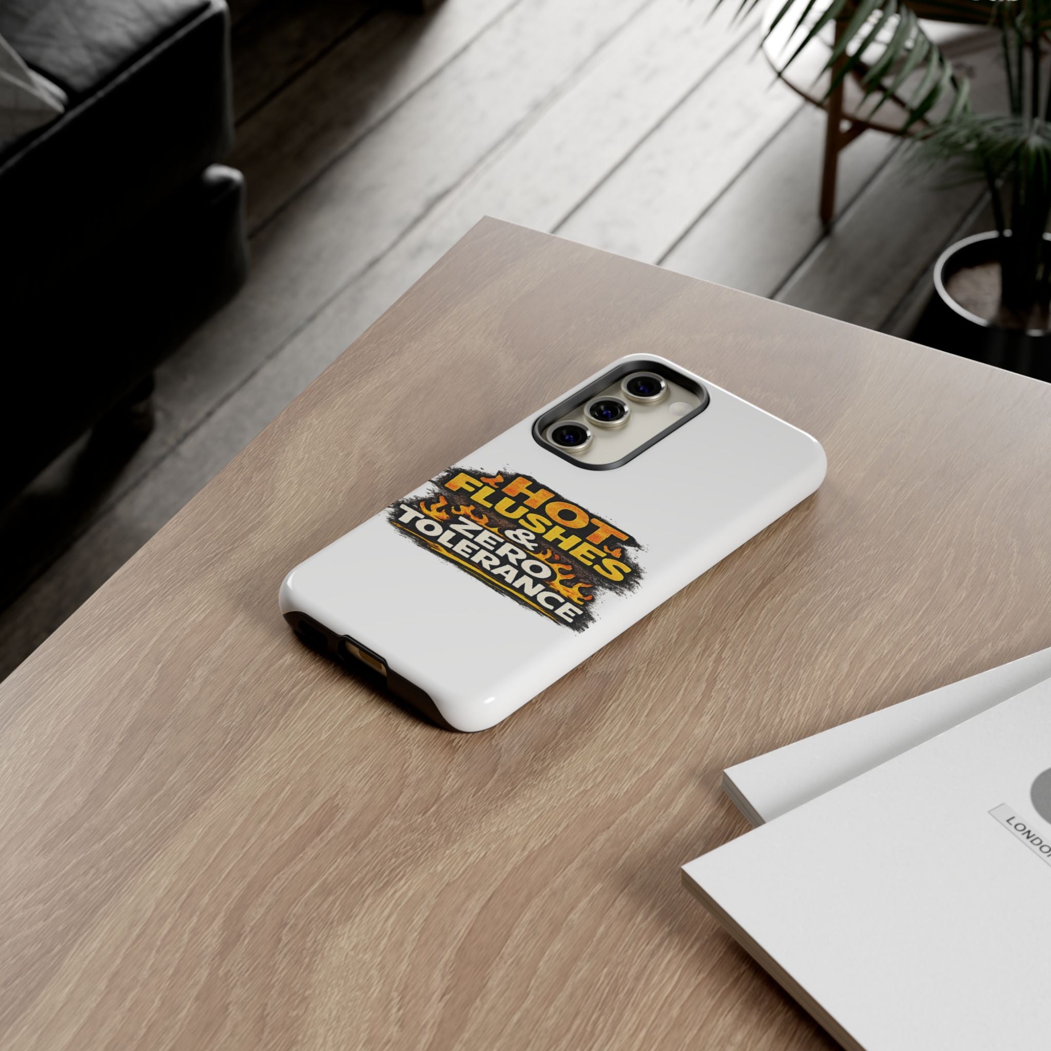 Phone Case — "Hot Flushes and Zero Tolerance"