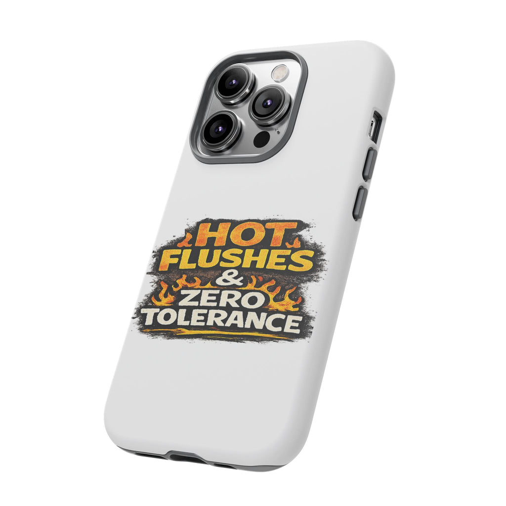 Phone Case — "Hot Flushes and Zero Tolerance"