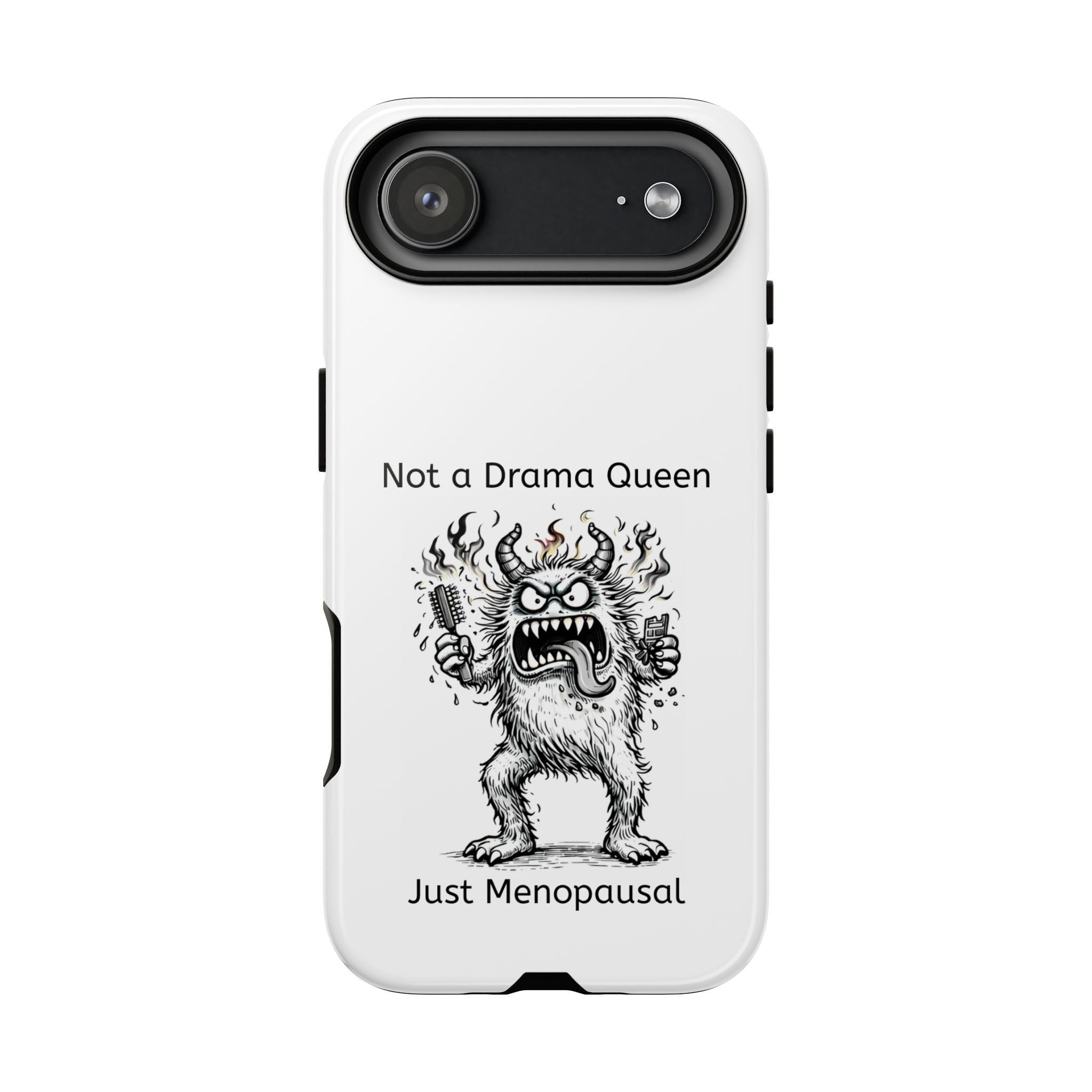 Phone Case — "Not a Drama Queen, Just Menopausal"